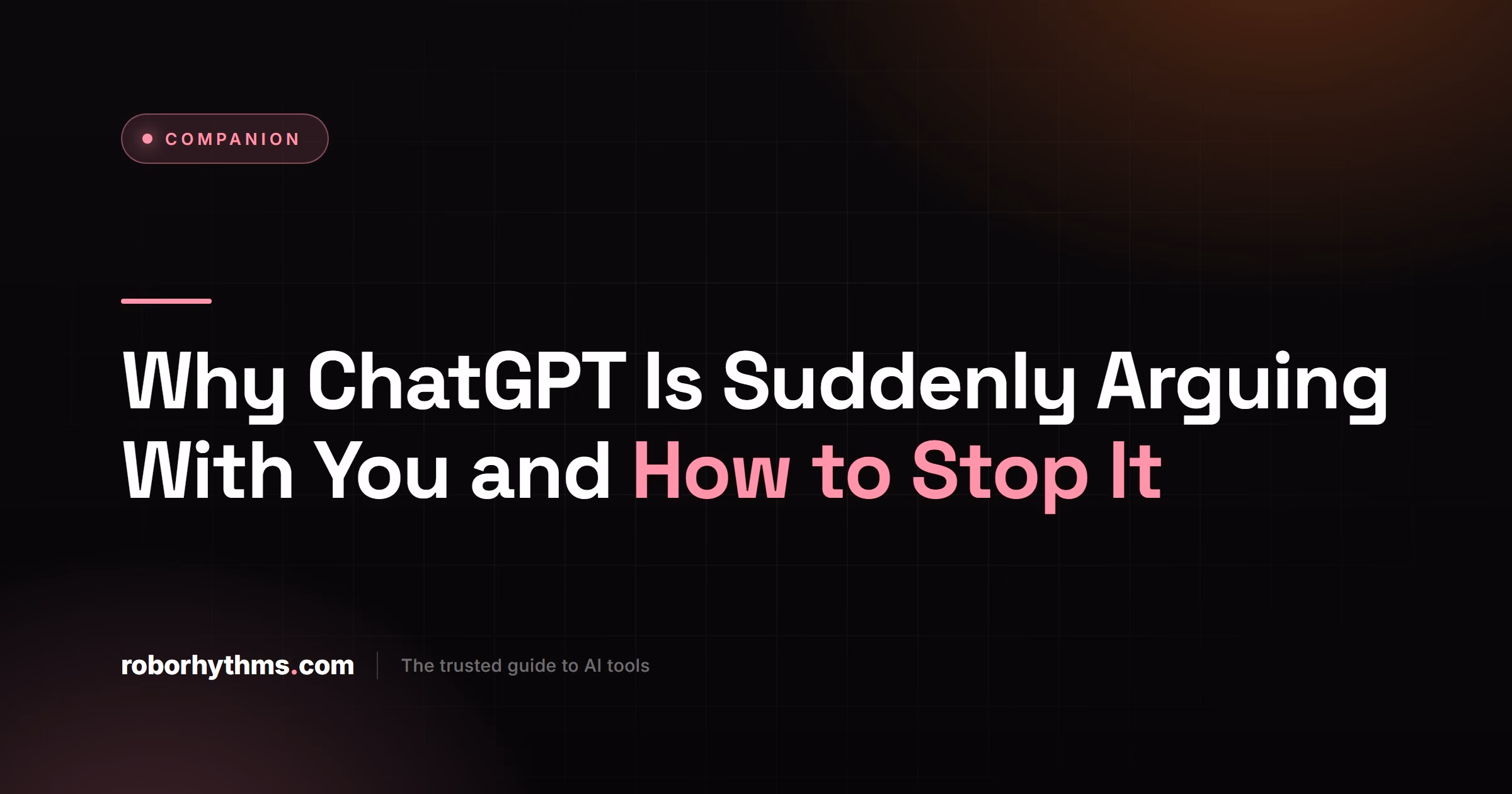 Why ChatGPT Is Suddenly Arguing With You and How to Stop It