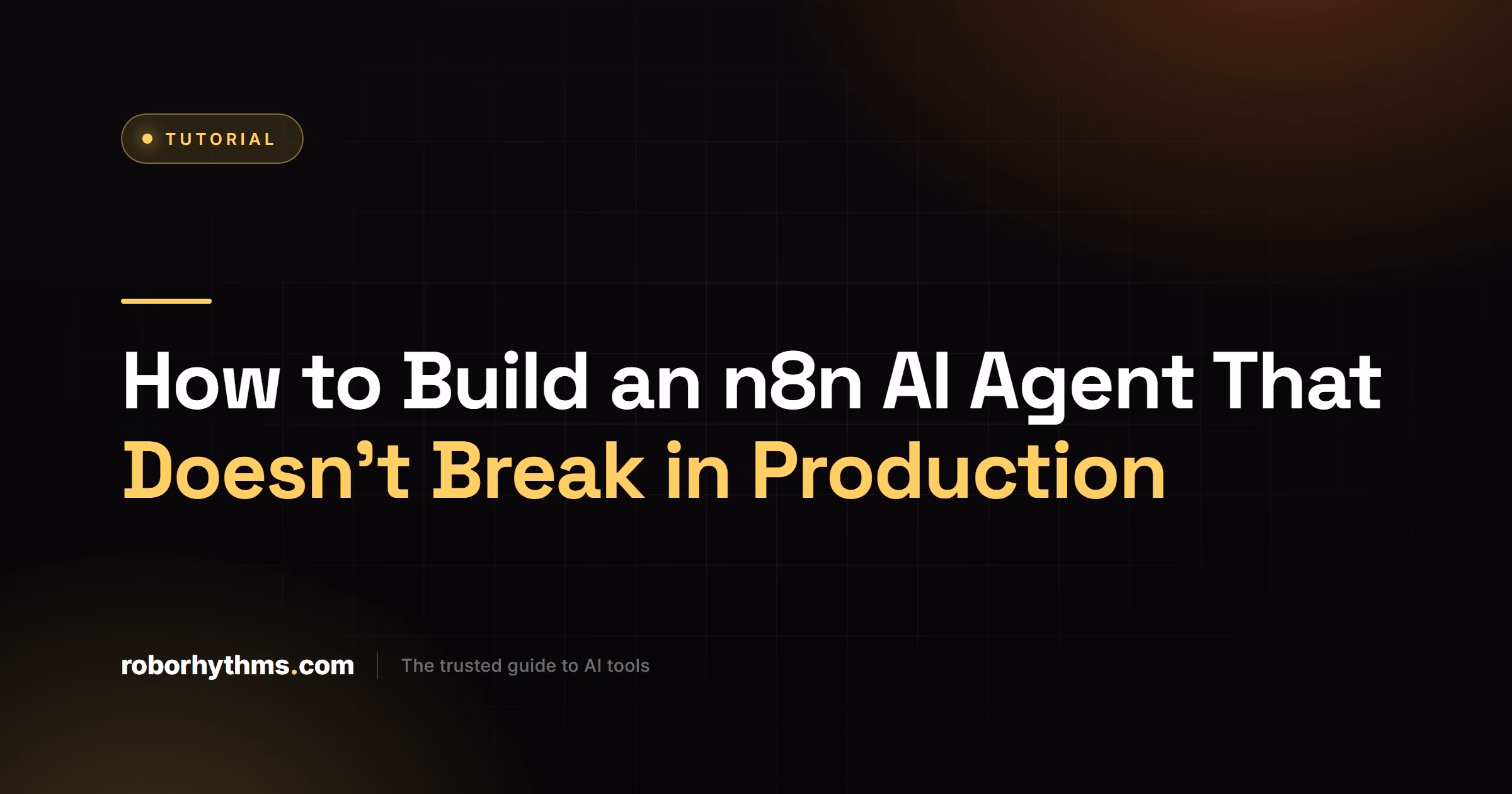 How to Build an n8n AI Agent That Doesn't Break in Production