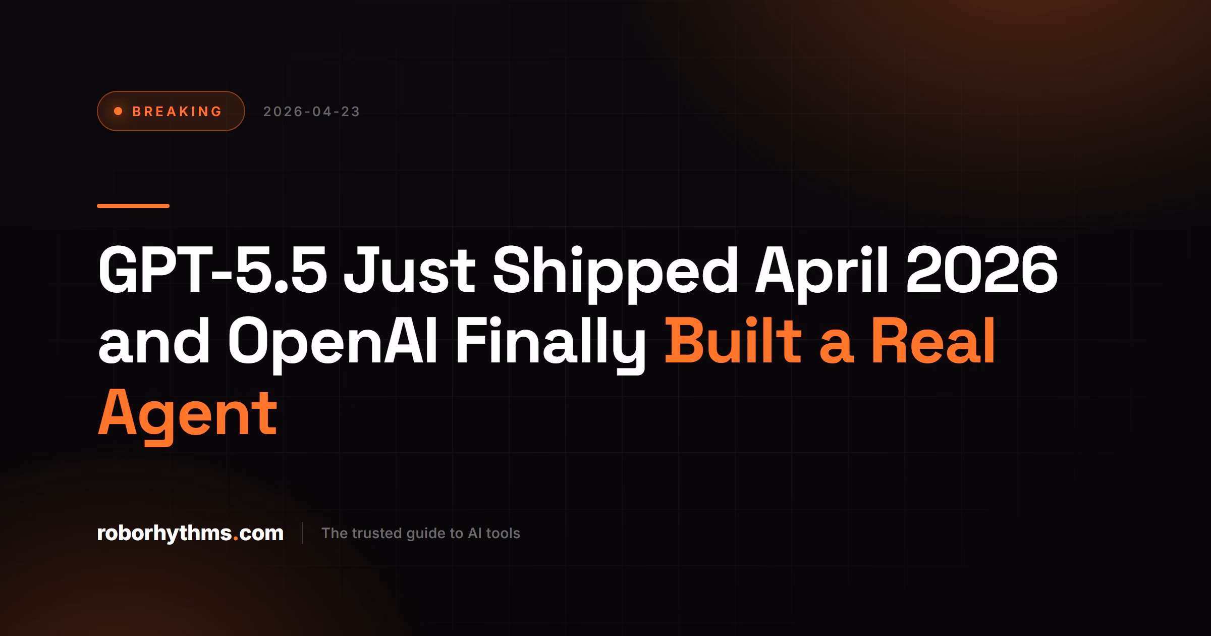 GPT-5.5 Just Shipped April 2026 and OpenAI Finally Built a Real Agent