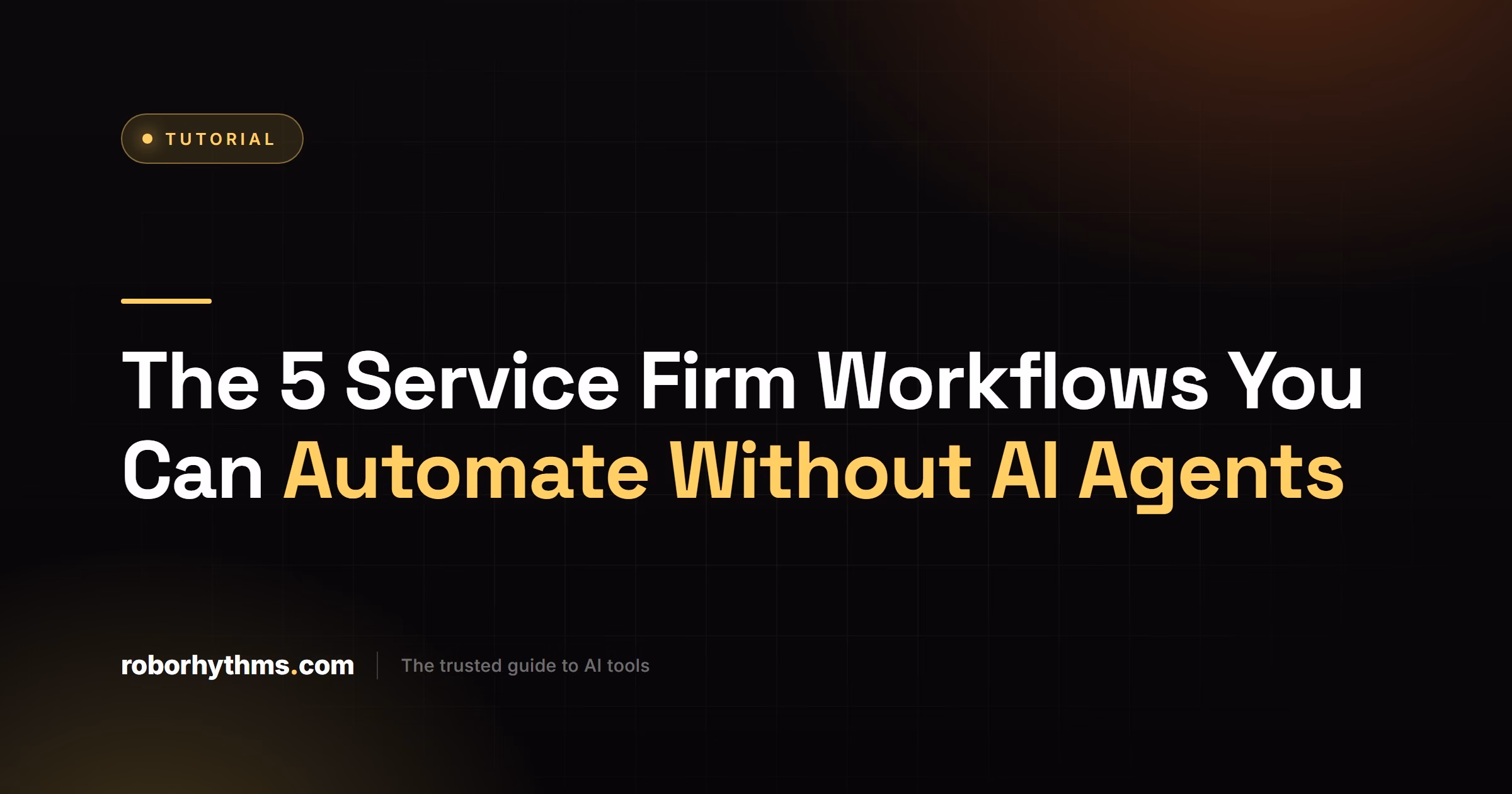 The 5 Service Firm Workflows You Can Automate Without AI Agents