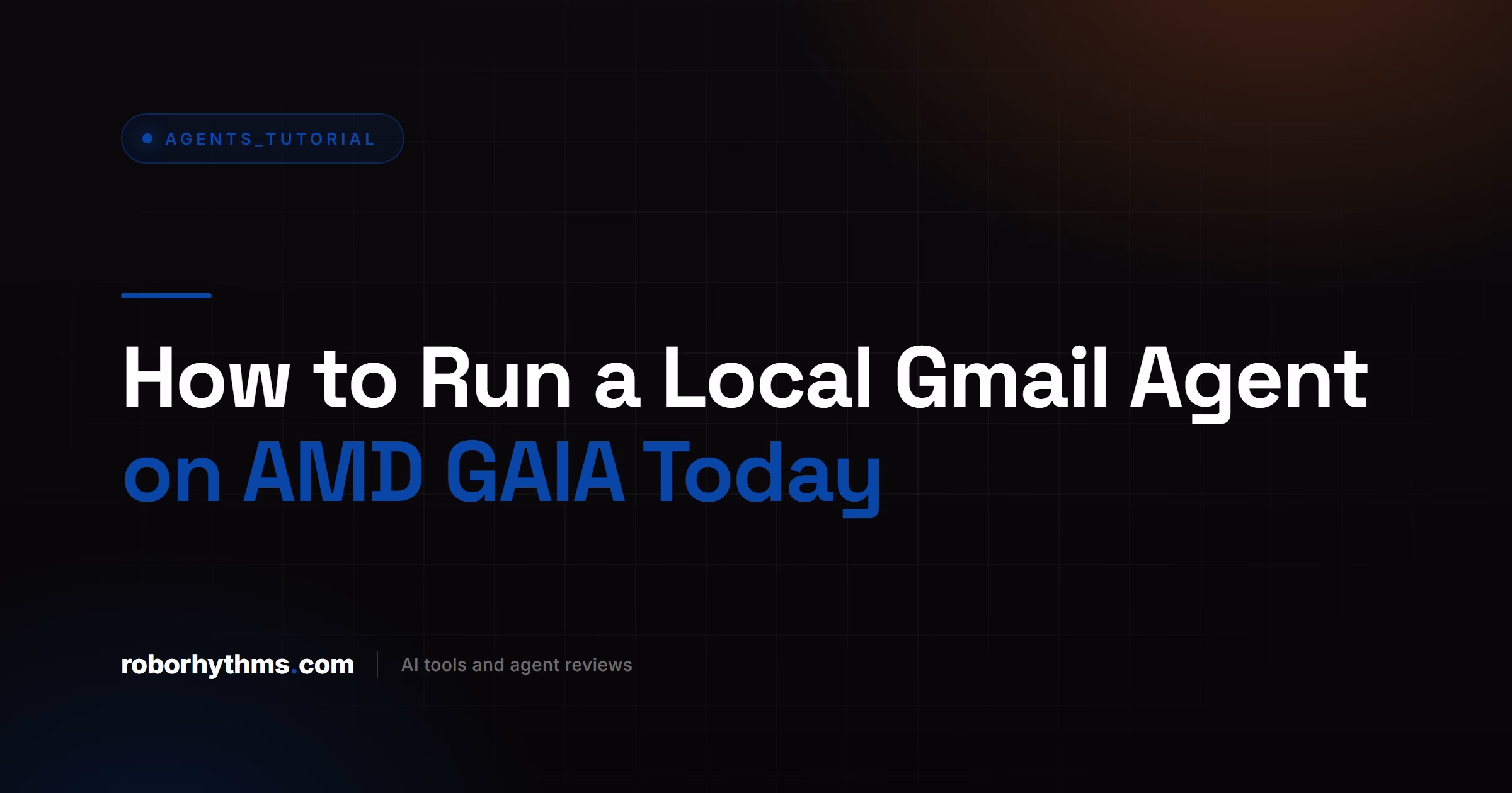 How to Run a Local Gmail Agent on AMD GAIA