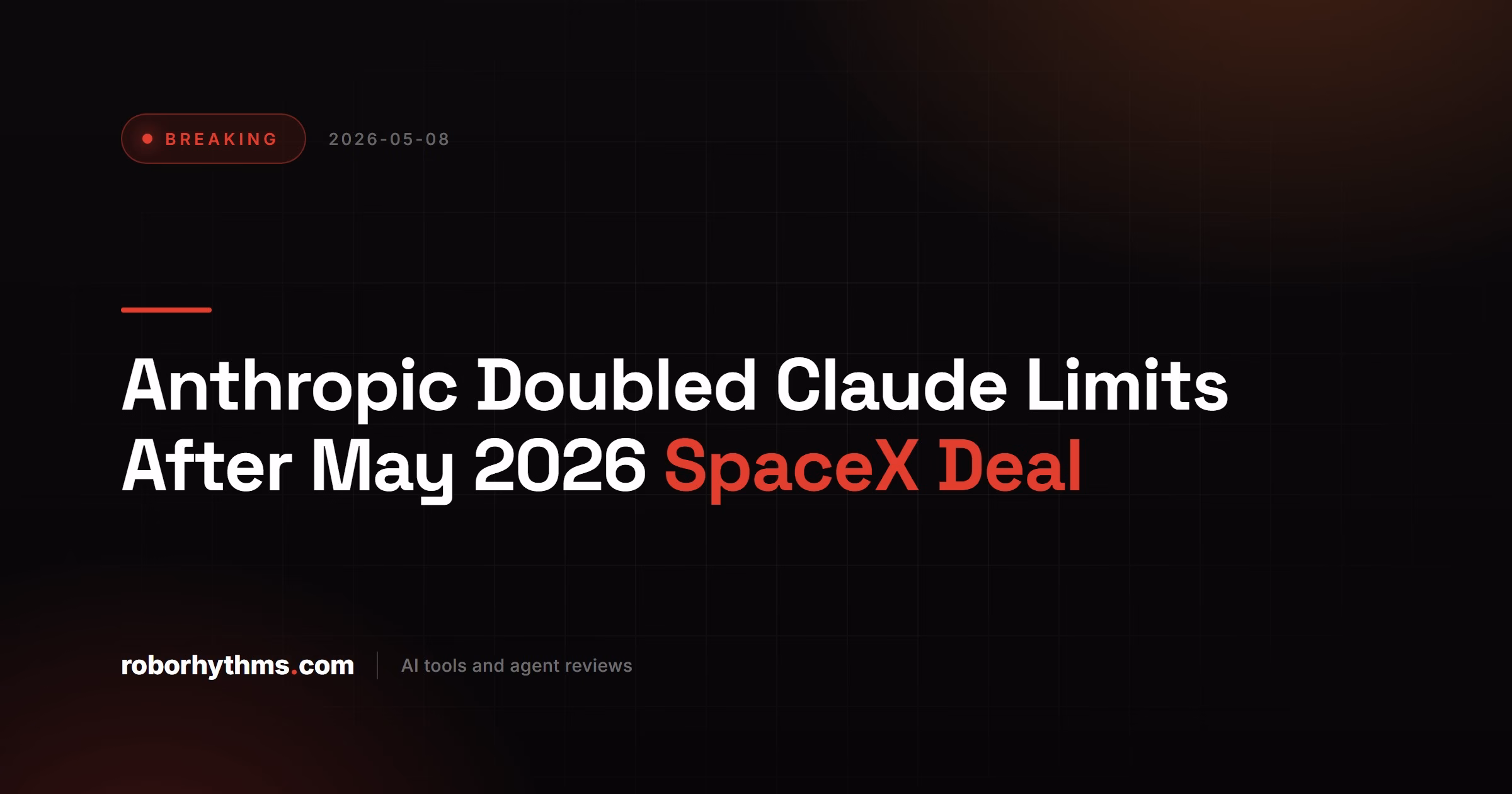 Anthropic Doubled Claude Limits After May 2026 SpaceX Deal