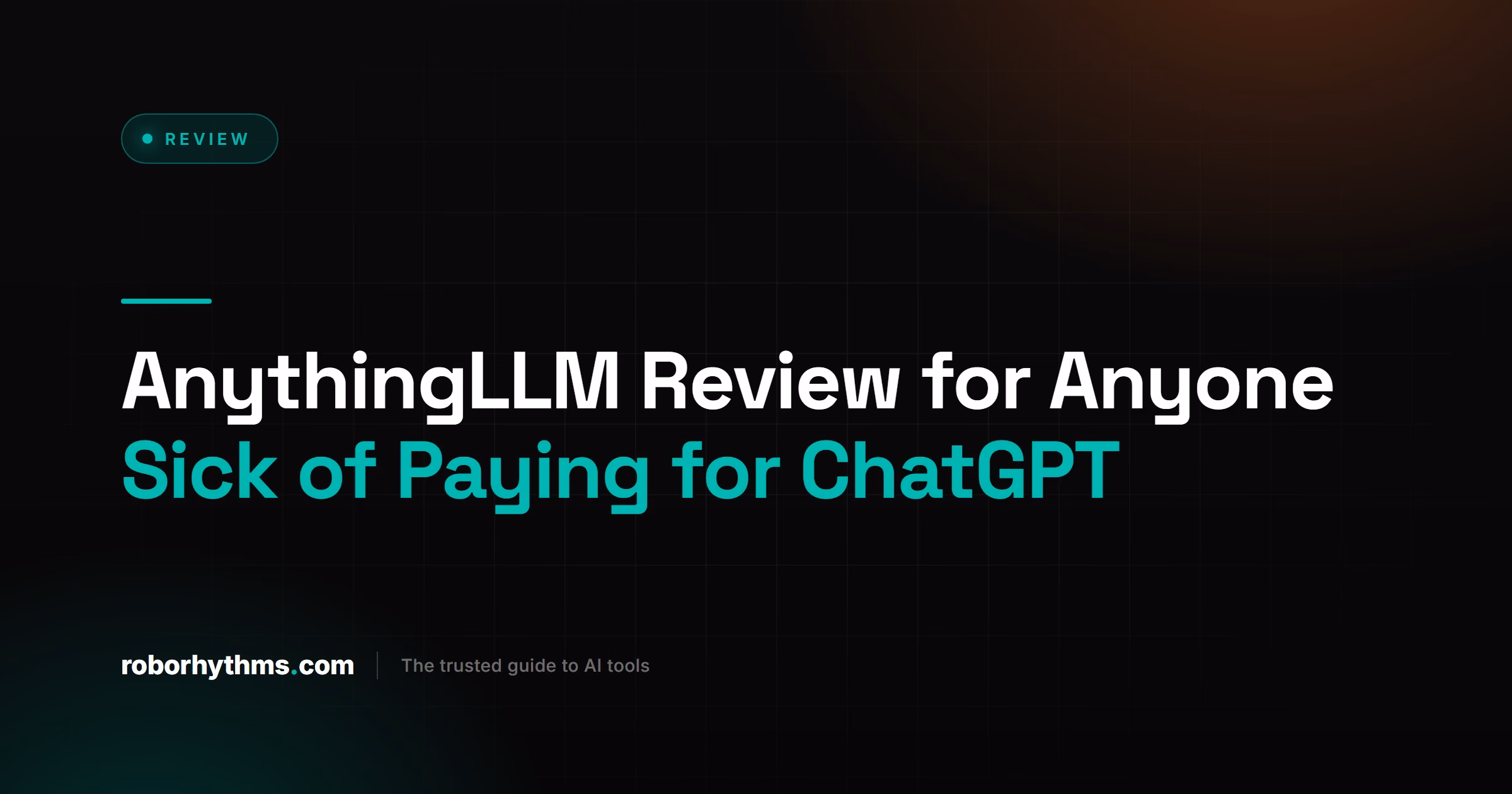AnythingLLM Review for Anyone Sick of Paying for ChatGPT