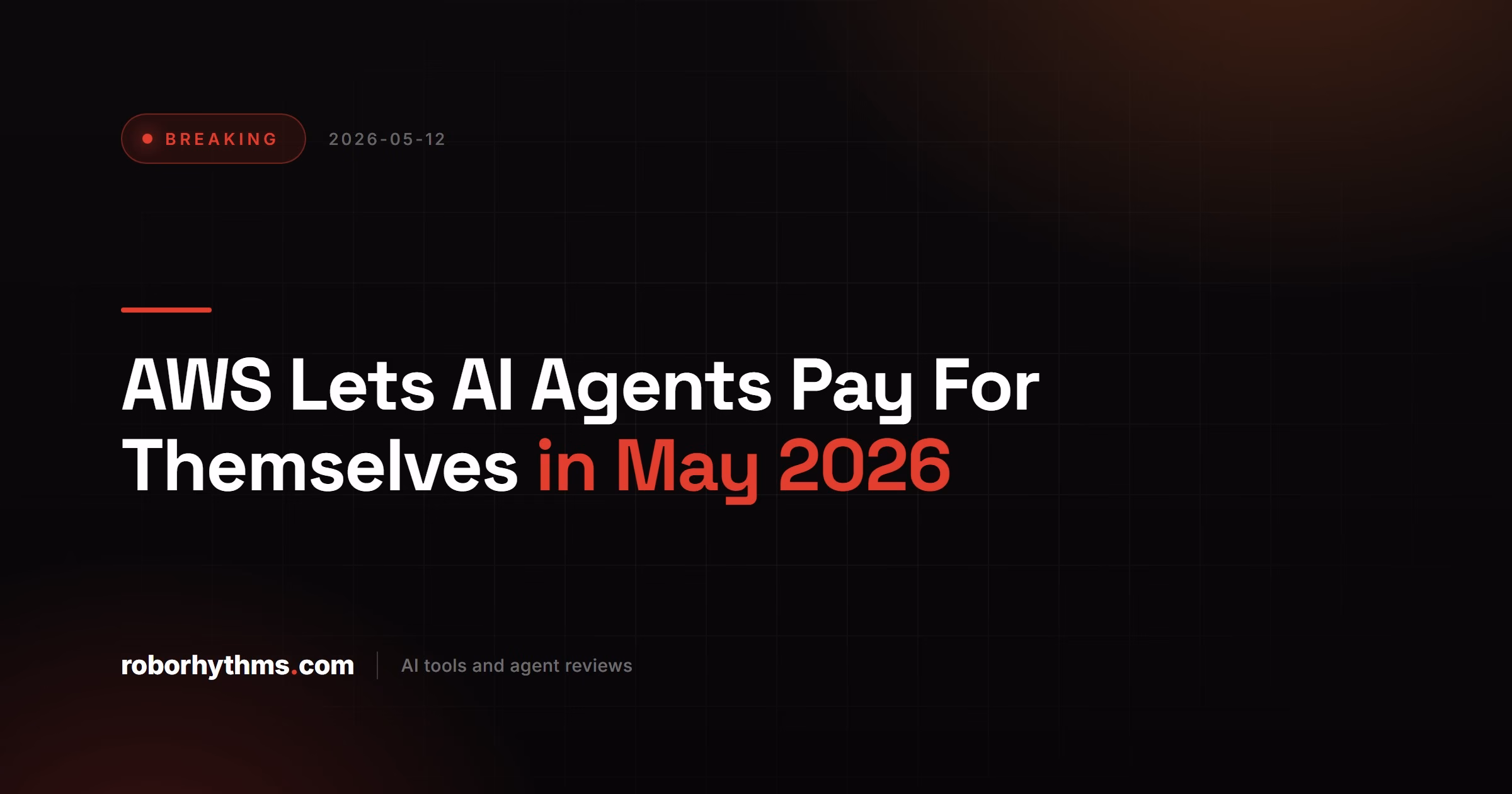 AWS Lets AI Agents Pay For Themselves in May 2026