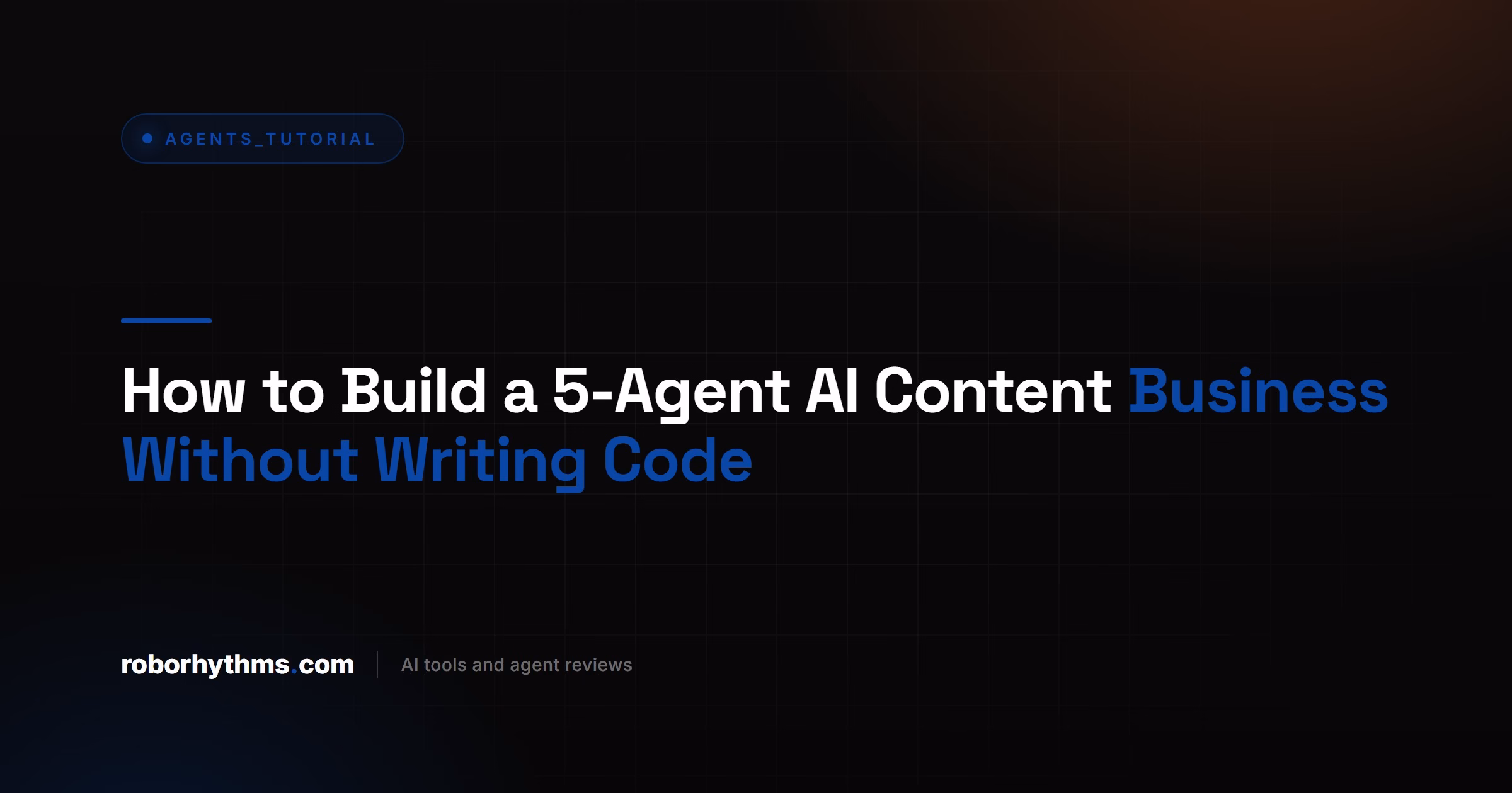 How to Build a 5-Agent AI Content Business Without Writing Code