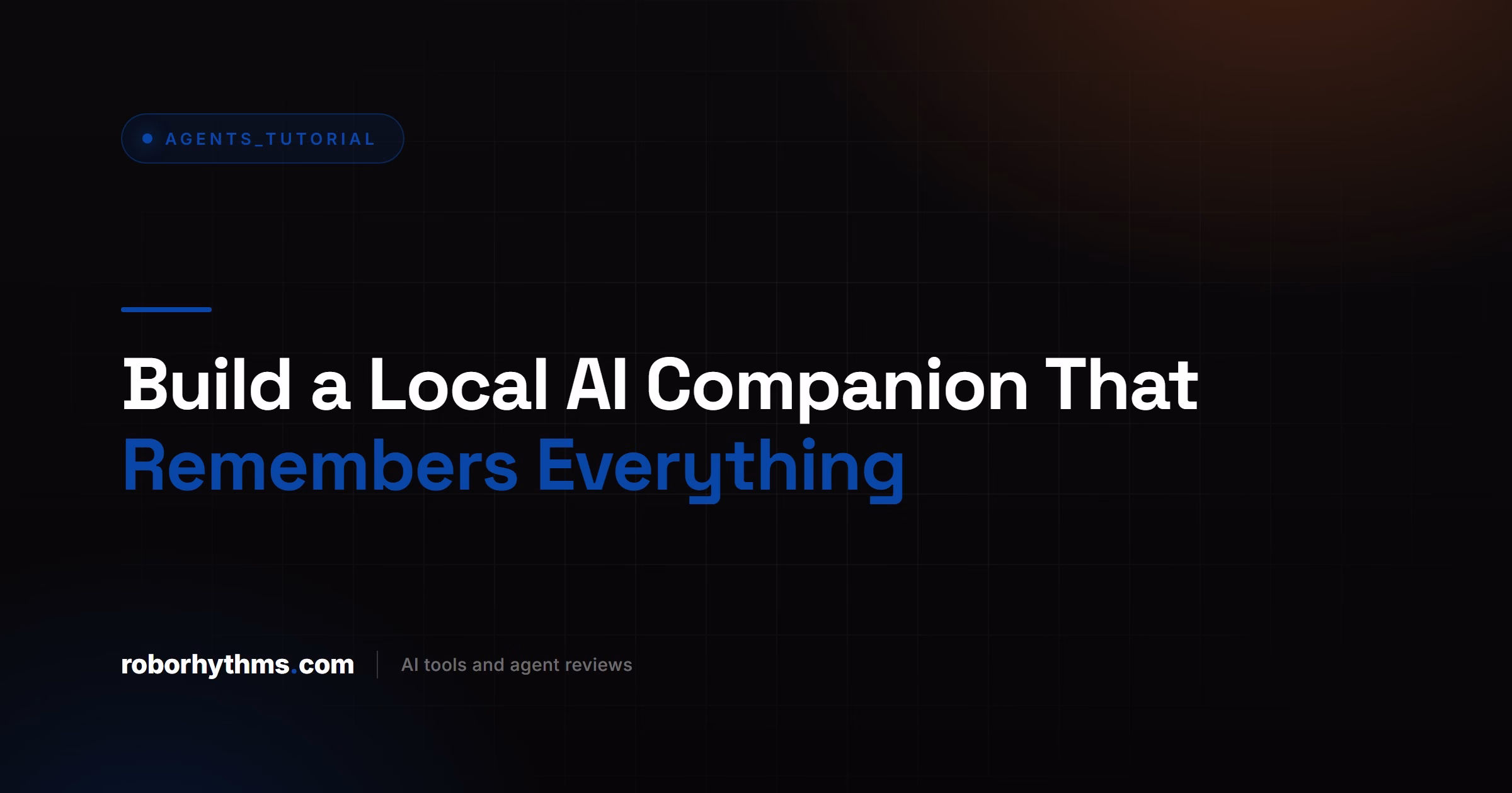 Build a Local AI Companion That Remembers Everything