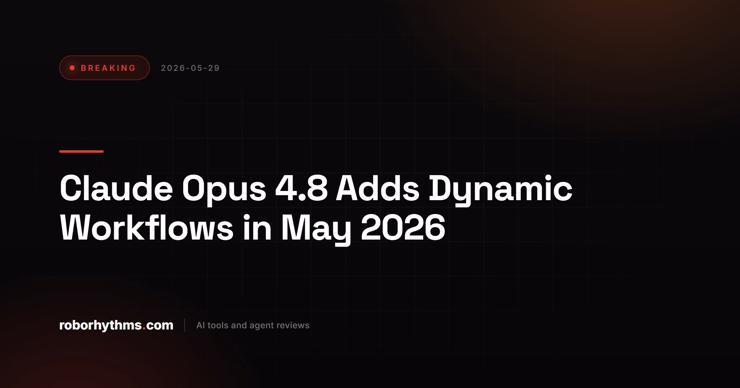 Claude Opus 4.8 Adds Dynamic Workflows in May 2026