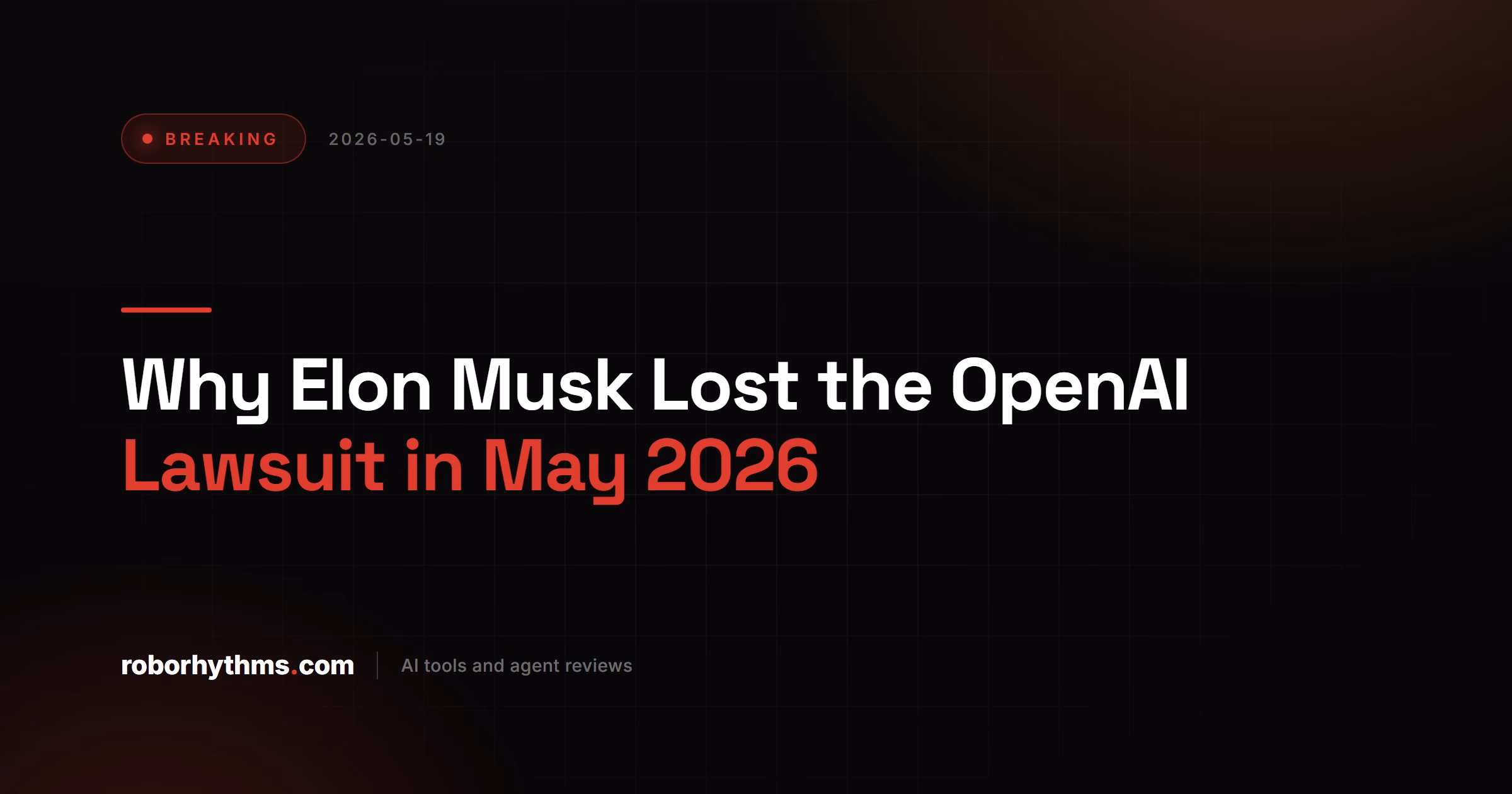 Why Elon Musk Lost the OpenAI Lawsuit in May 2026