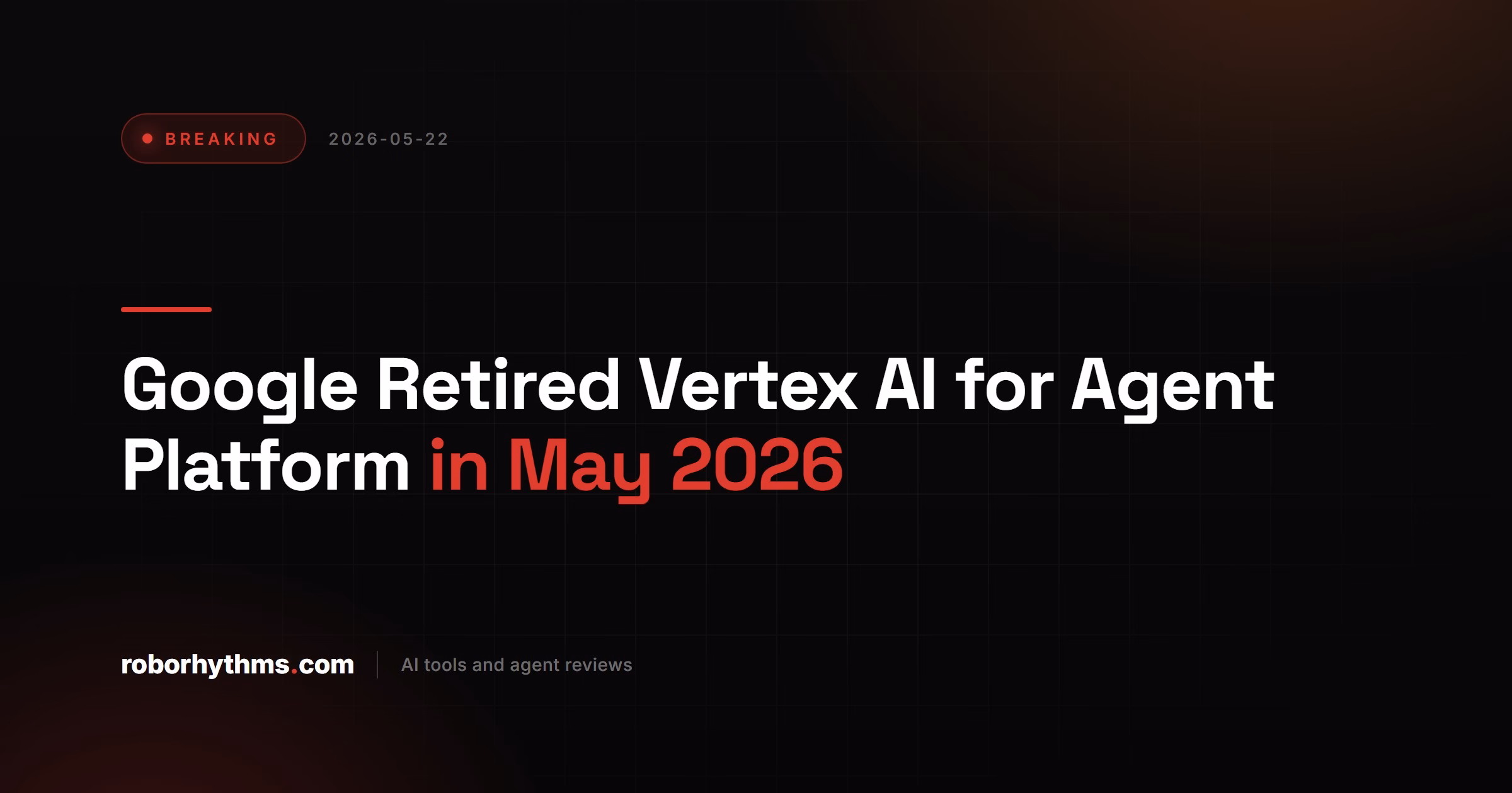 Google Retired Vertex AI for Agent Platform in May 2026