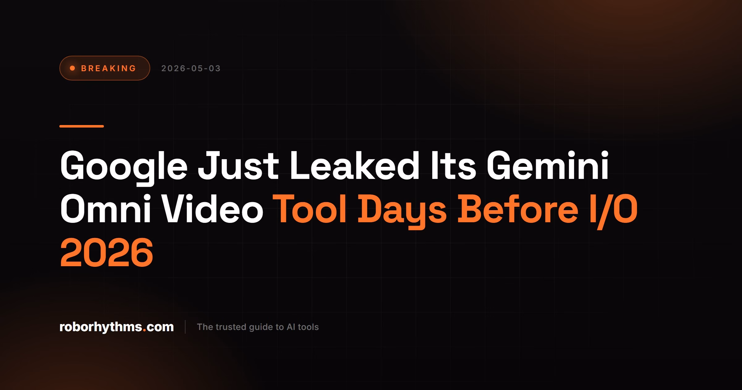 Google Just Leaked Its Gemini Omni Video Tool Days Before I/O 2026