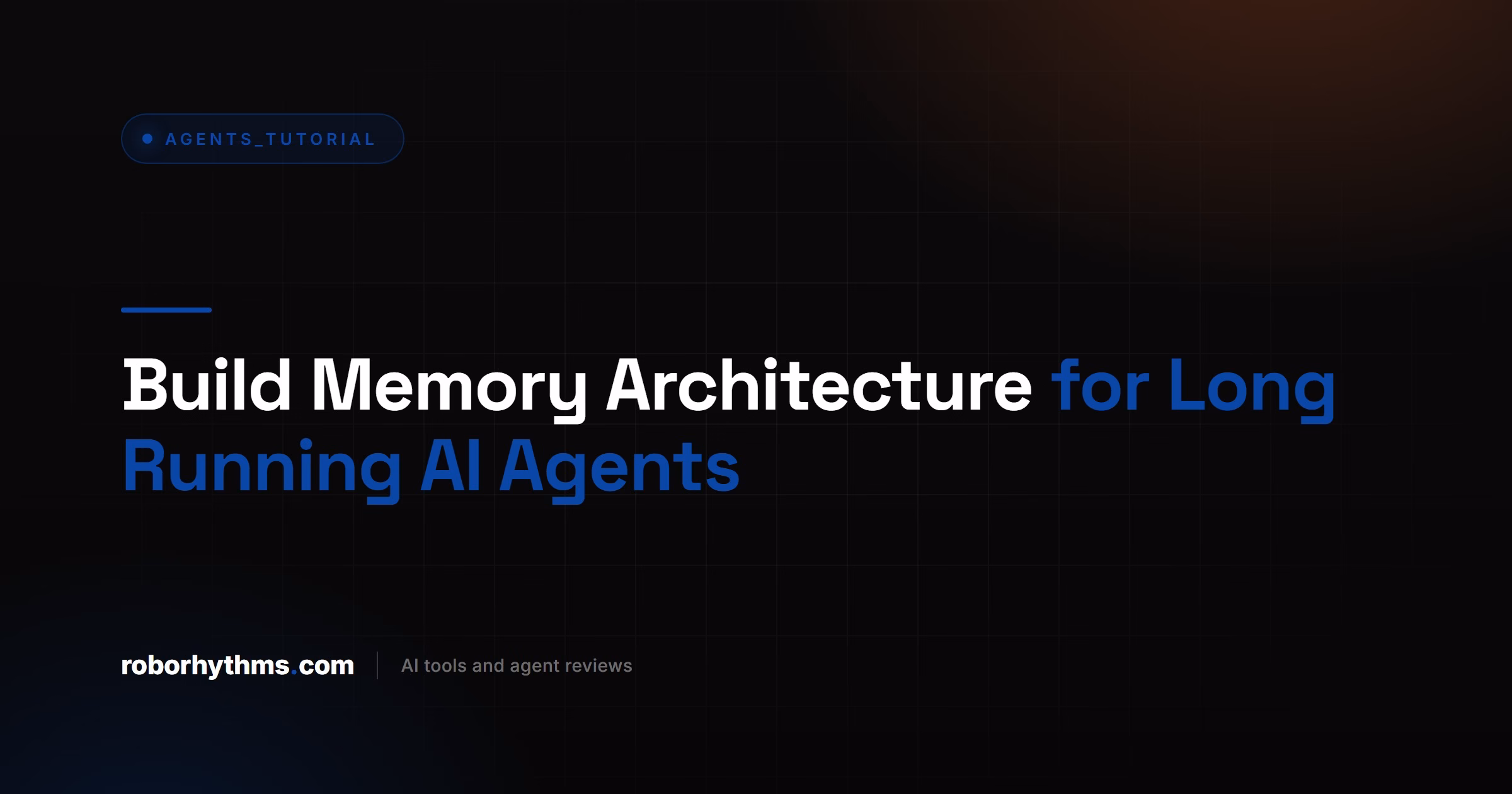 Build Memory Architecture for Long Running AI Agents