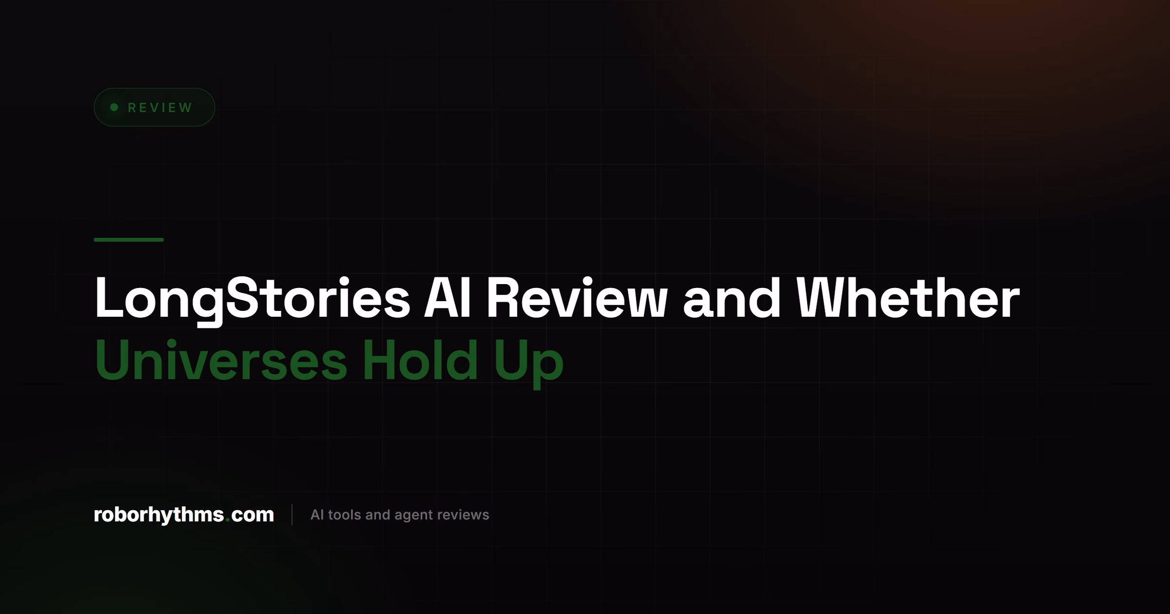 LongStories AI Review and Whether Universes Hold Up