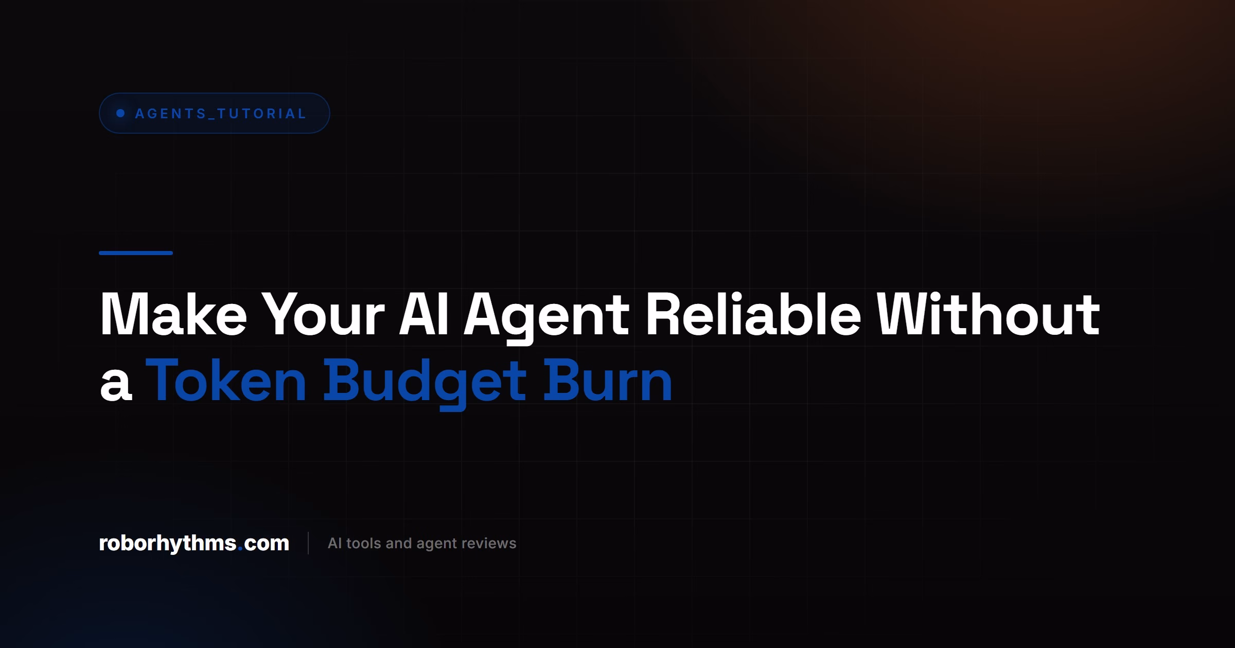 Make Your AI Agent Reliable Without a Token Budget Burn