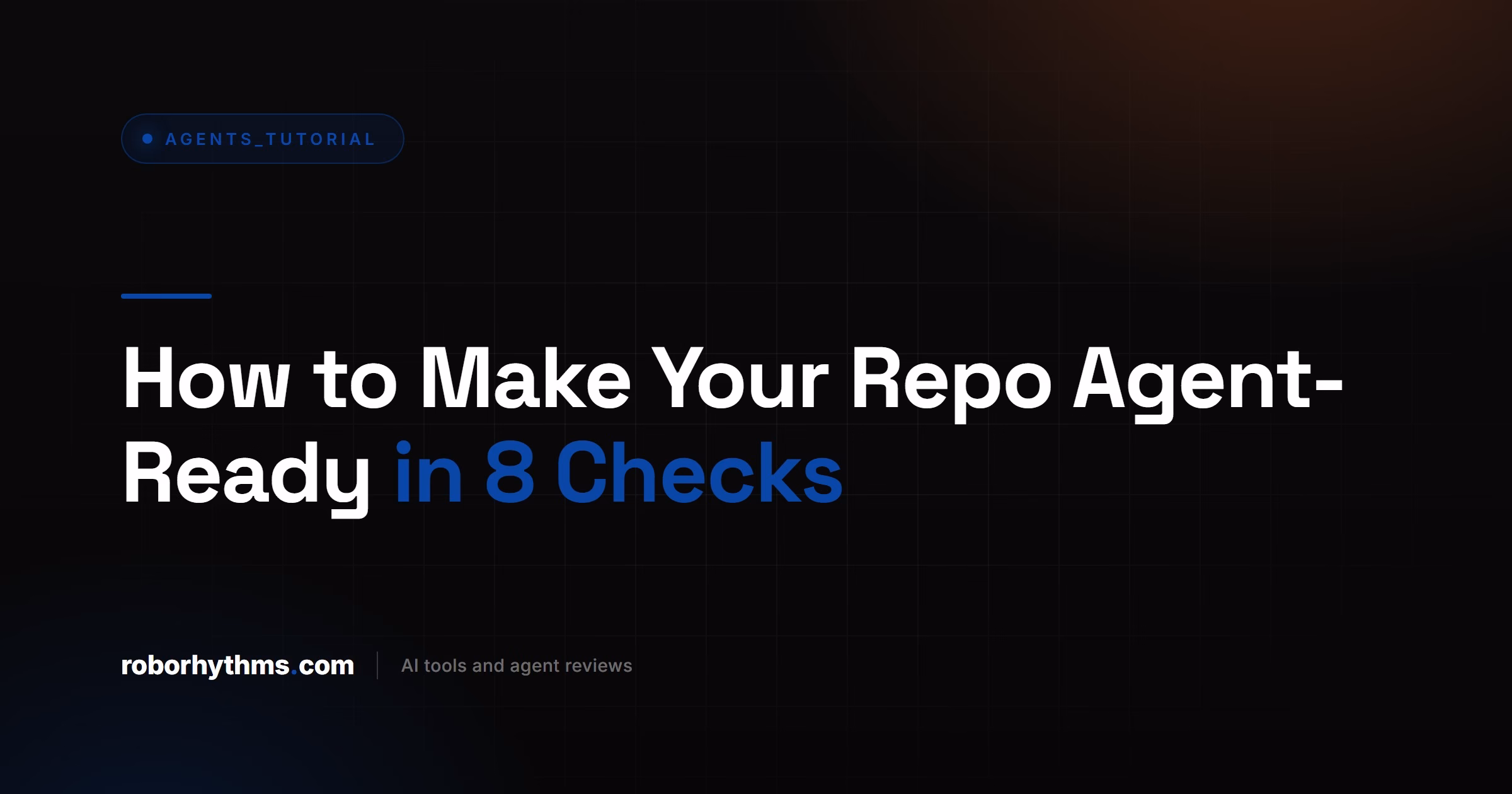 How to Make Your Repo Agent-Ready in 8 Checks