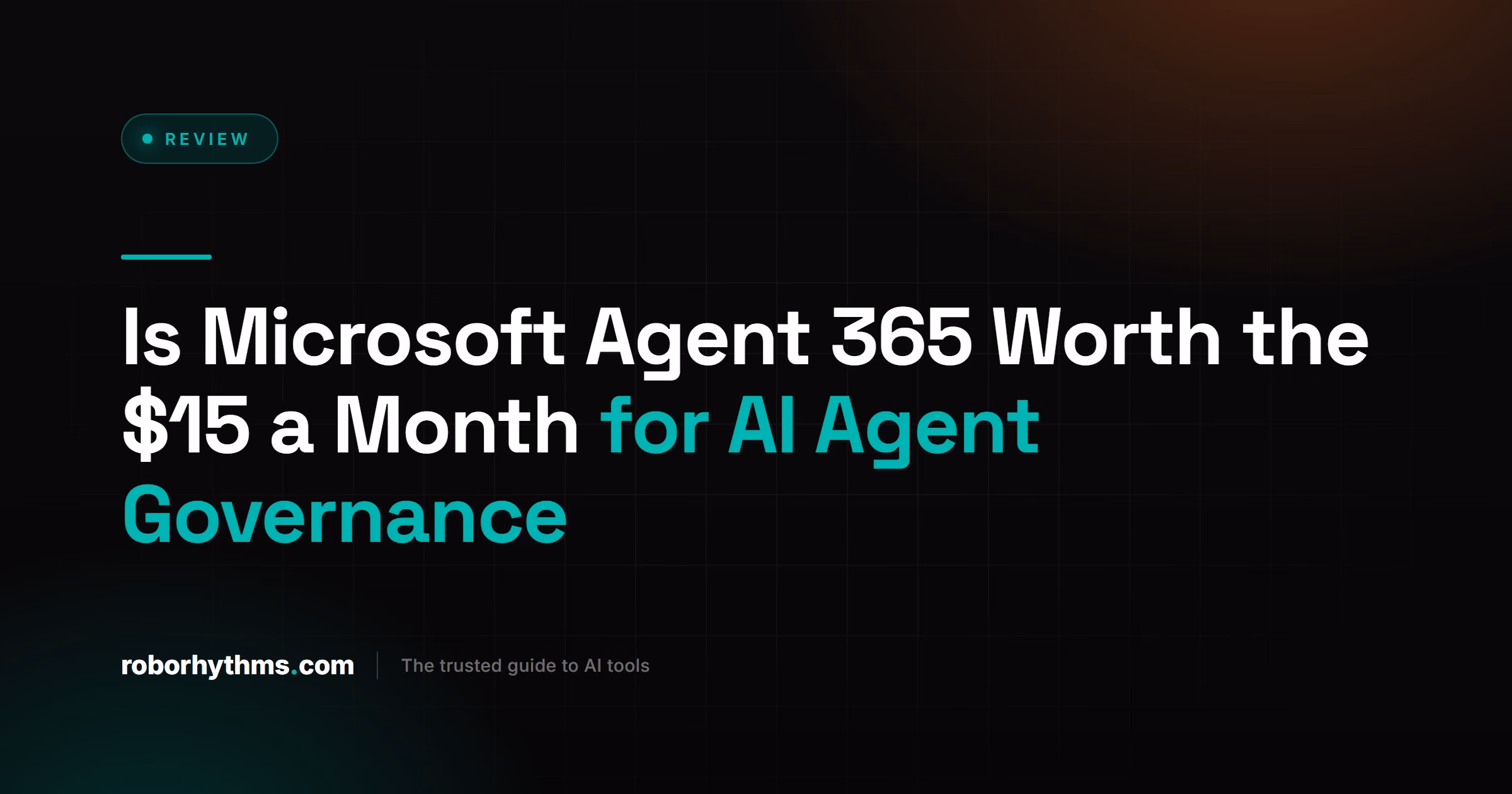 Is Microsoft Agent 365 Worth It Review