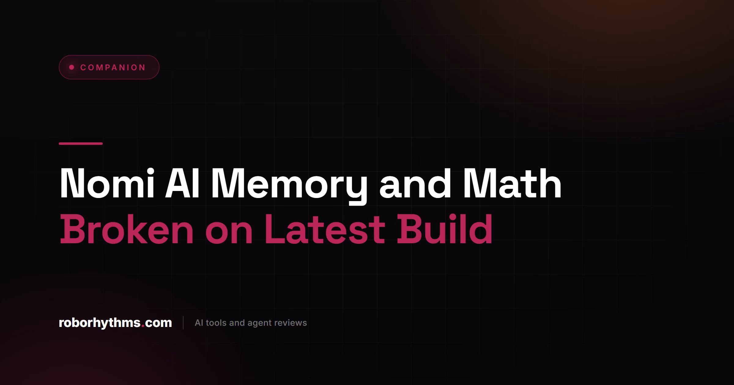 Nomi AI Memory and Math Broken on Latest Build