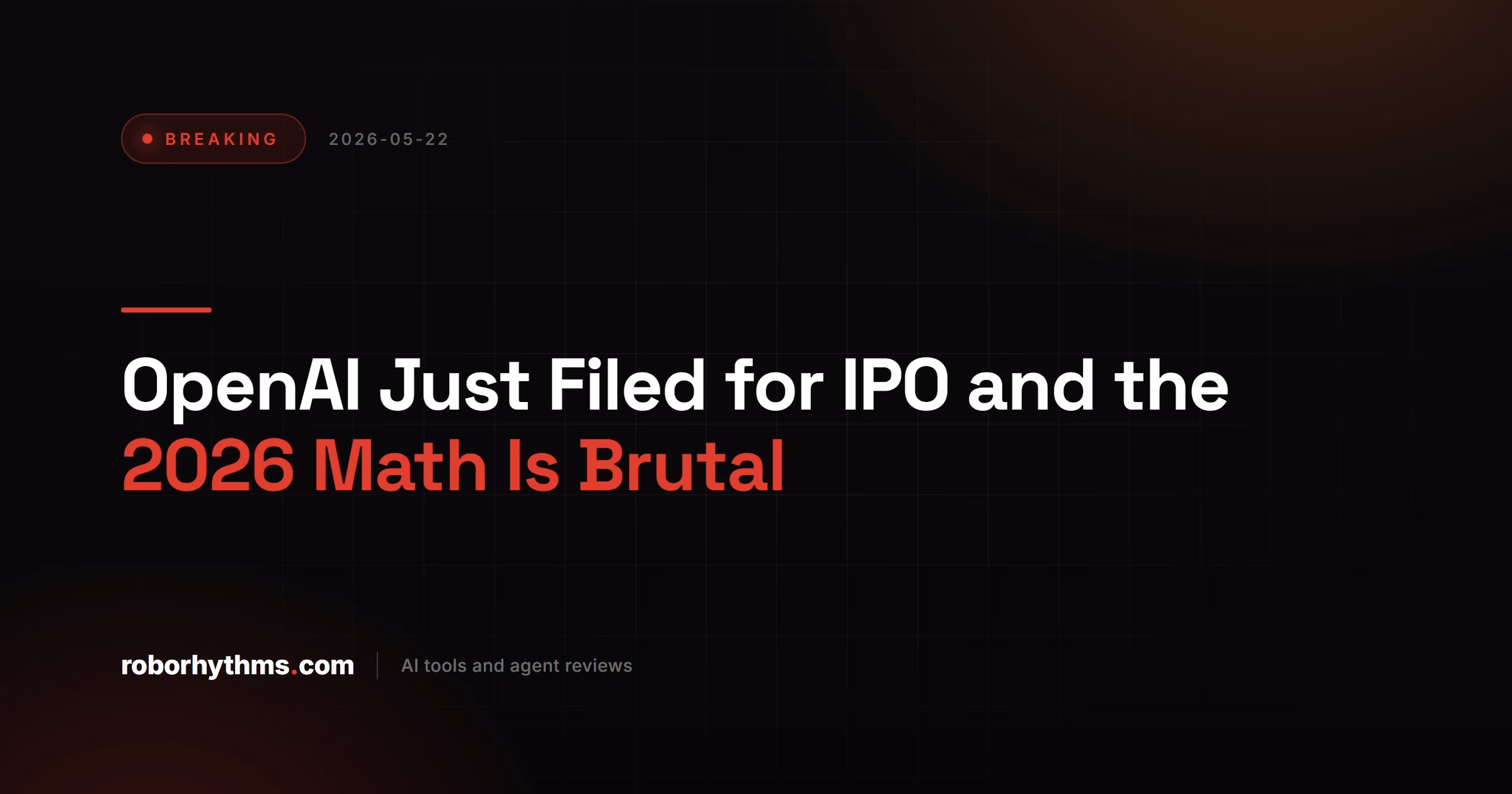OpenAI Just Filed for IPO and the 2026 Math Is Brutal