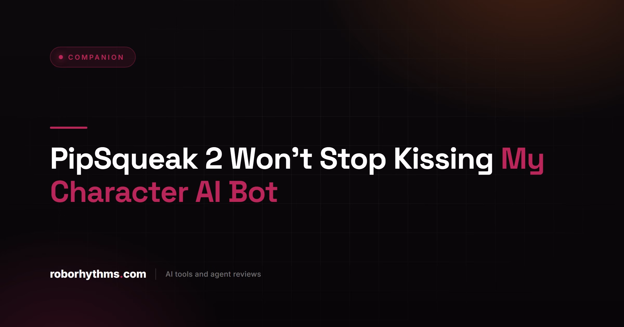 PipSqueak 2 Won't Stop Kissing My Character AI Bot