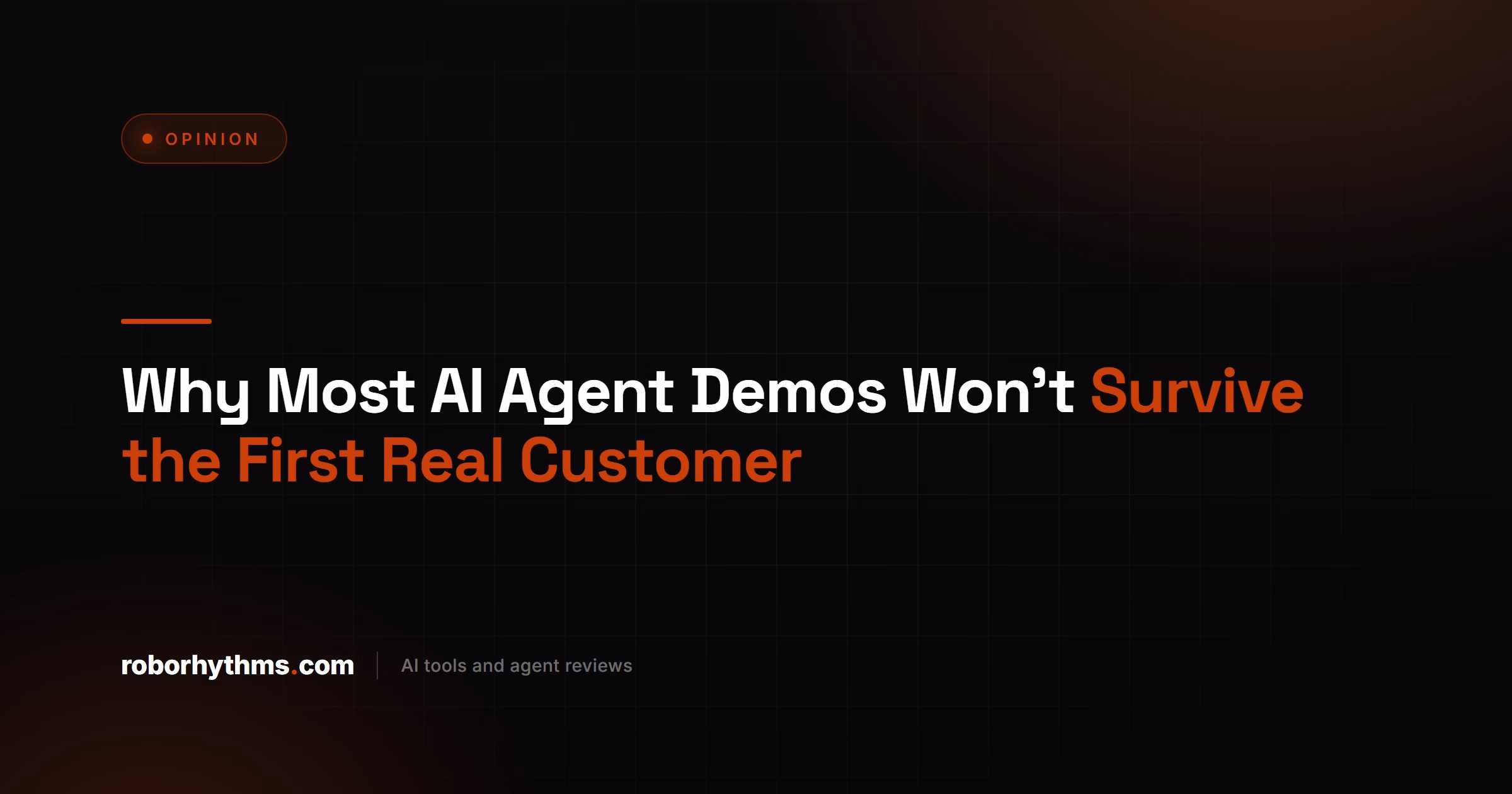 Why Most AI Agent Demos Won't Survive the First Real Customer