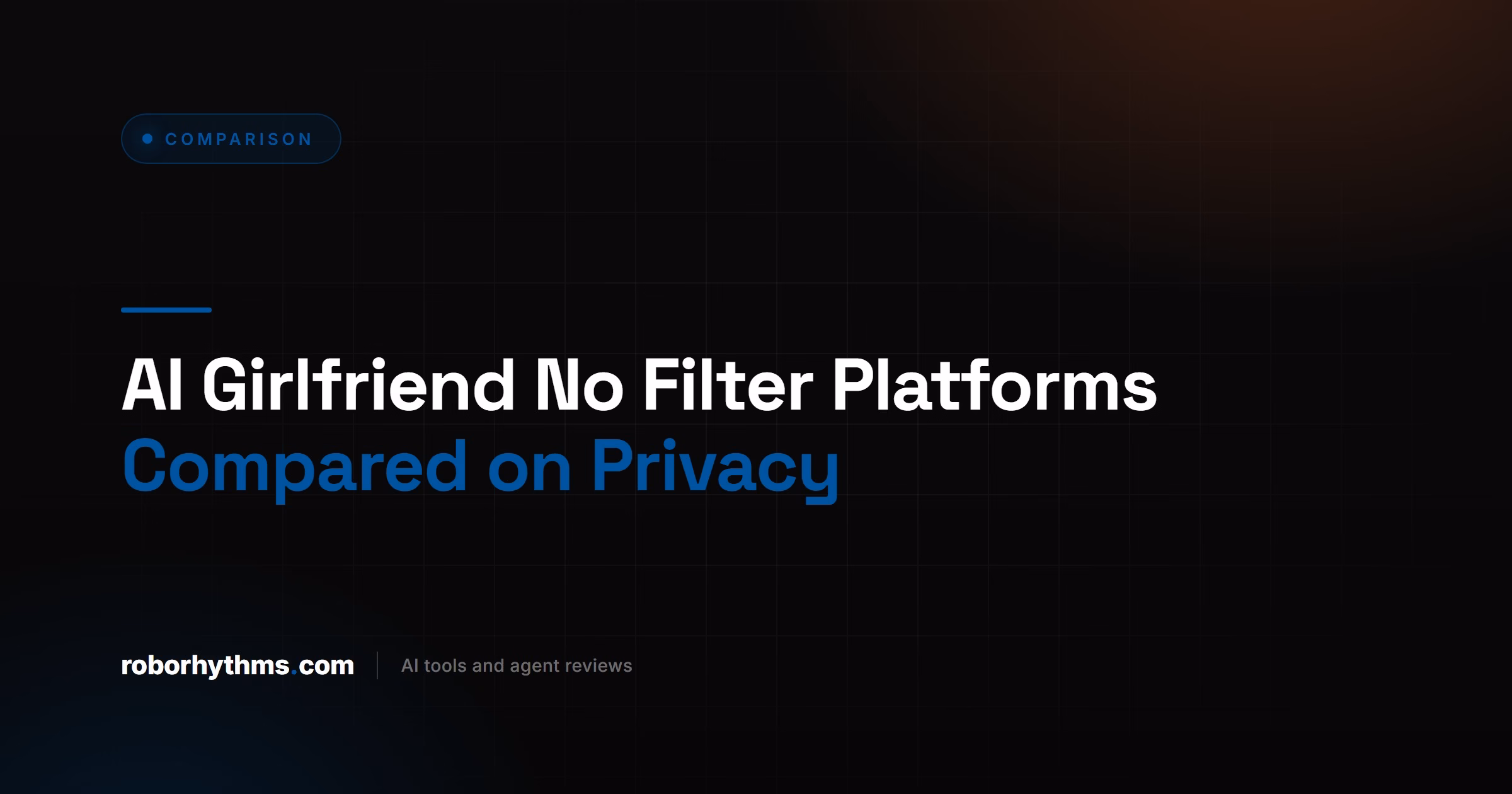 AI Girlfriend No Filter Platforms Compared on Privacy