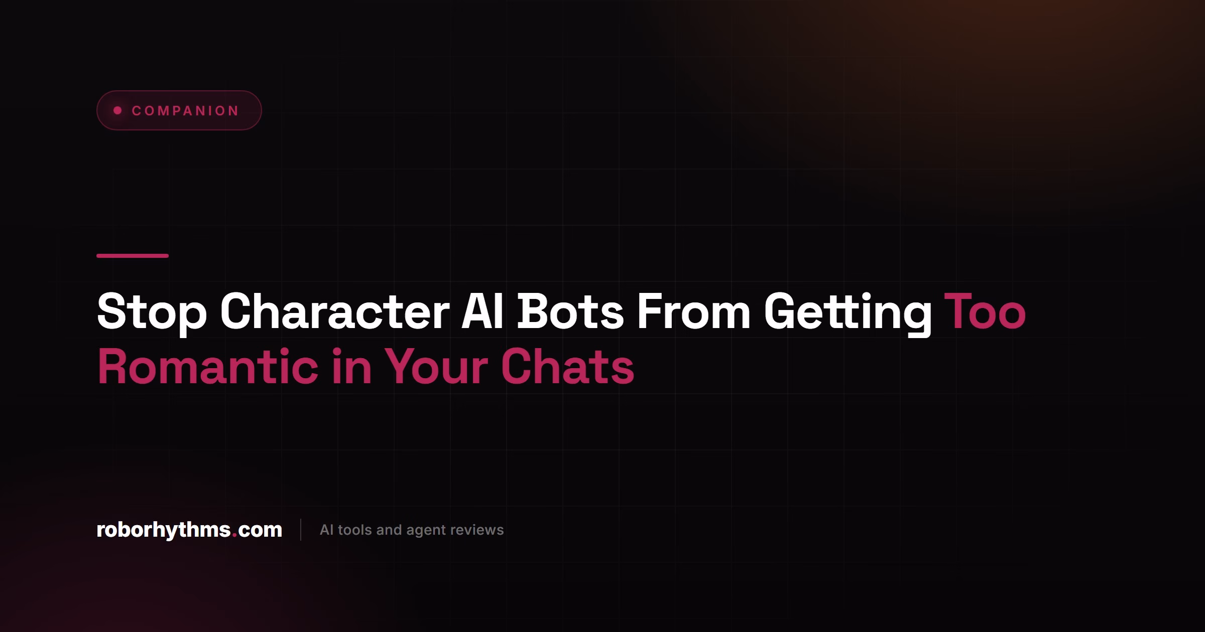 Stop Character AI Bots From Getting Too Romantic