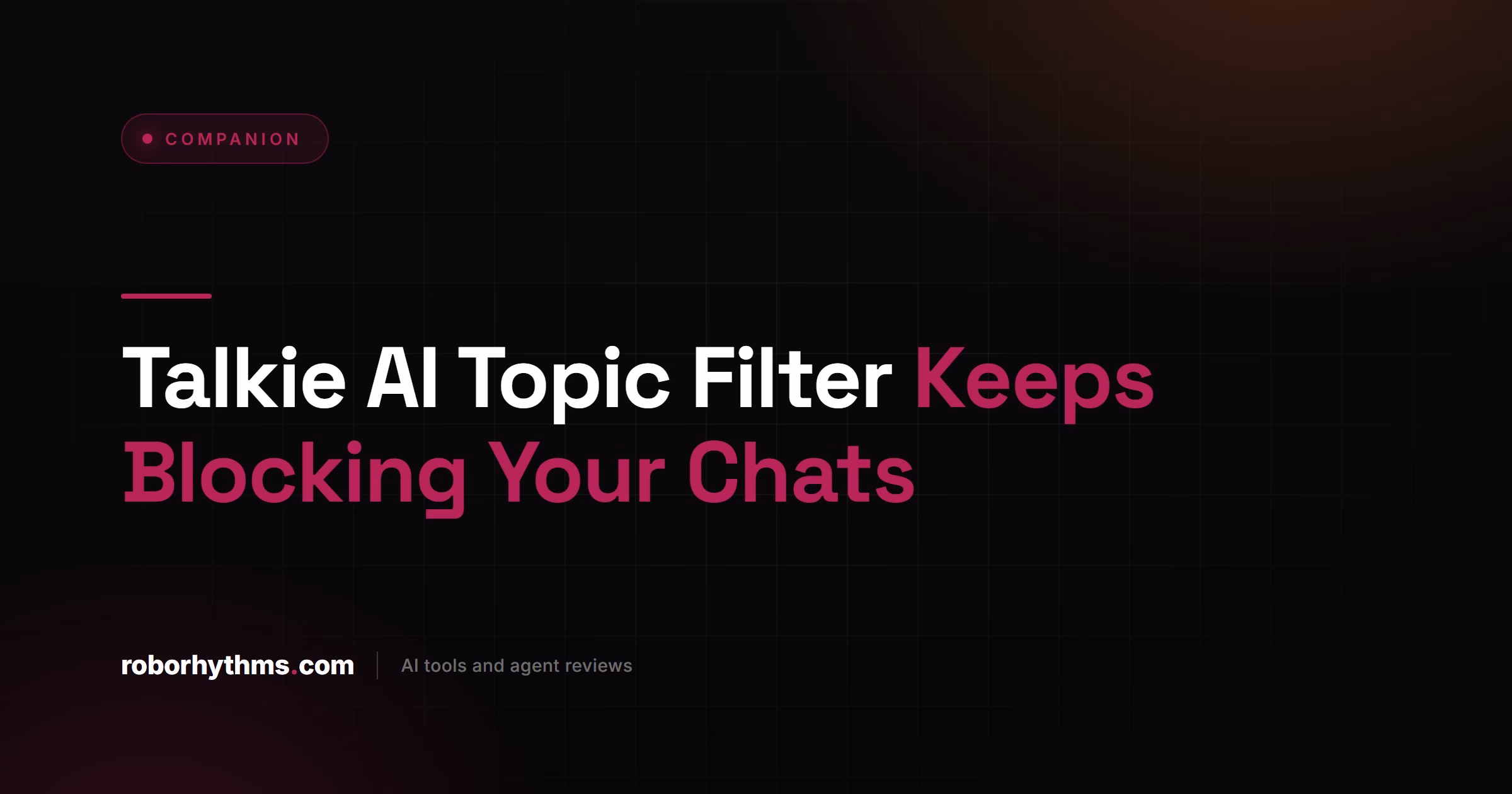 Talkie AI Topic Filter Keeps Blocking Your Chats