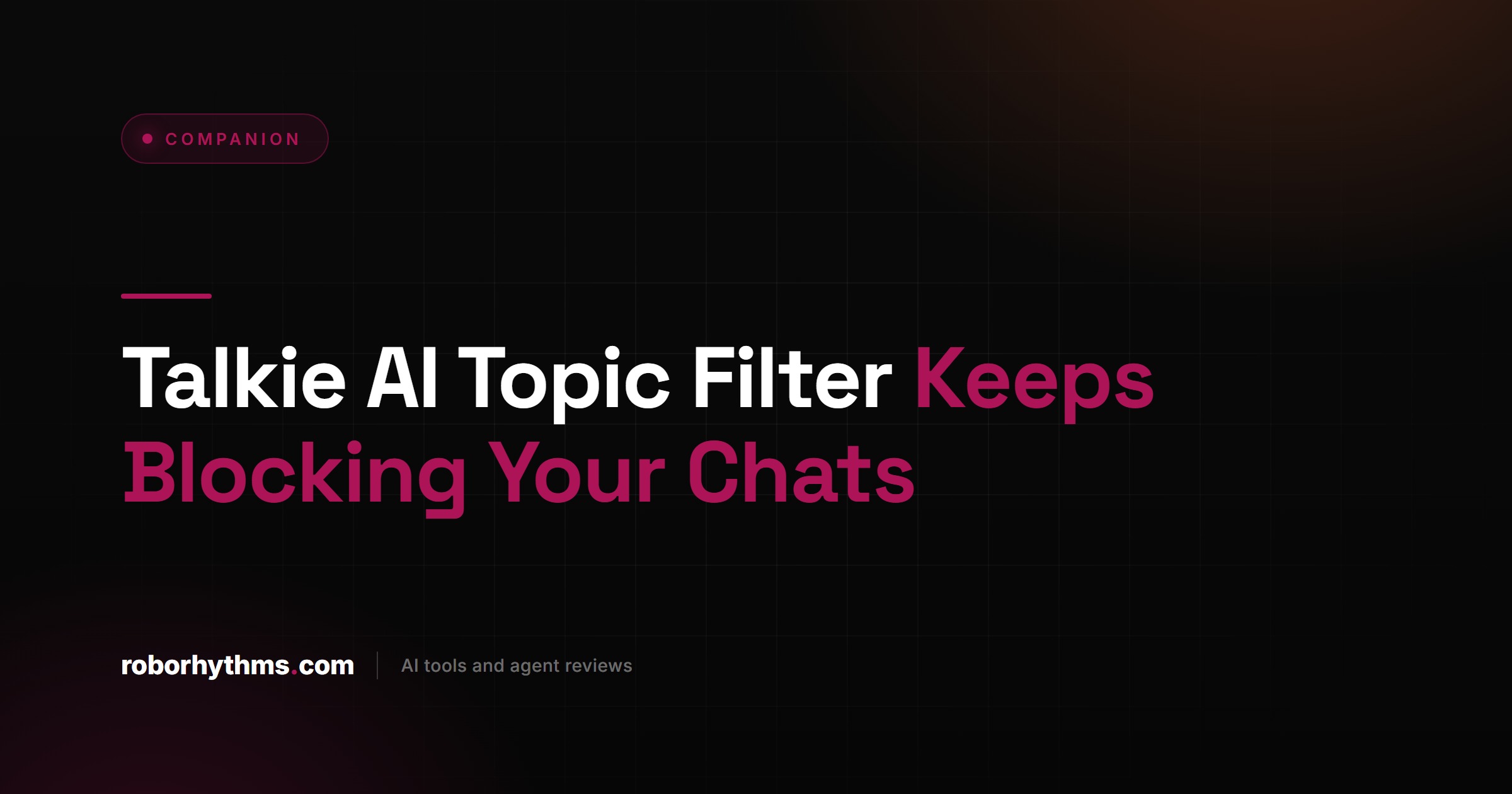 Taljie Talkie AI Topic Filter Keeps Blocking Your Chats