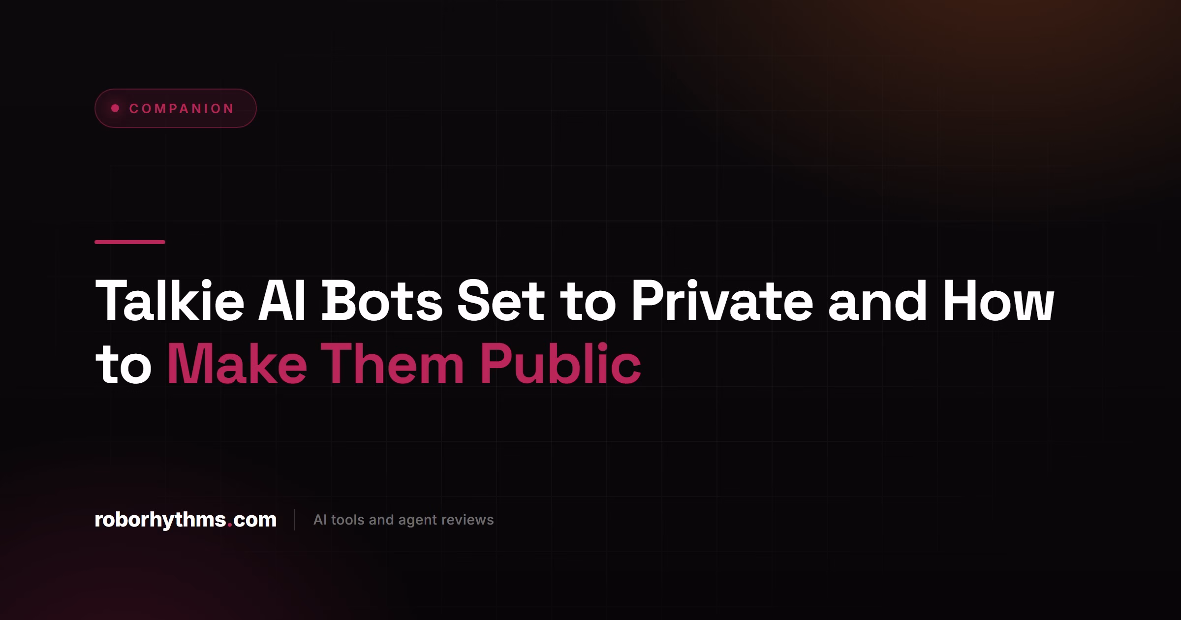 Talkie AI Bots Set to Private and How to Make Them Public