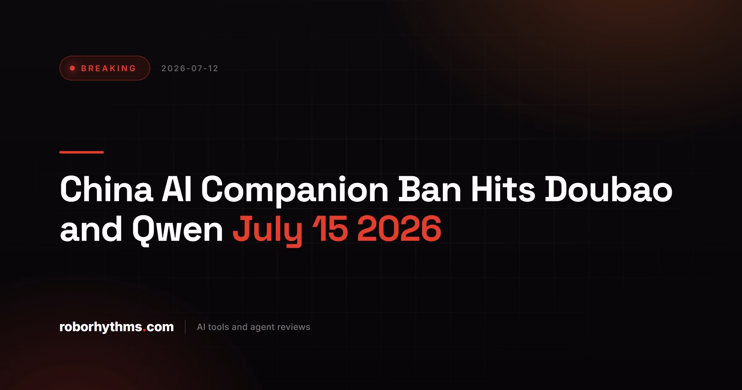 China AI Companion Ban Hits Doubao and Qwen July 15 2026