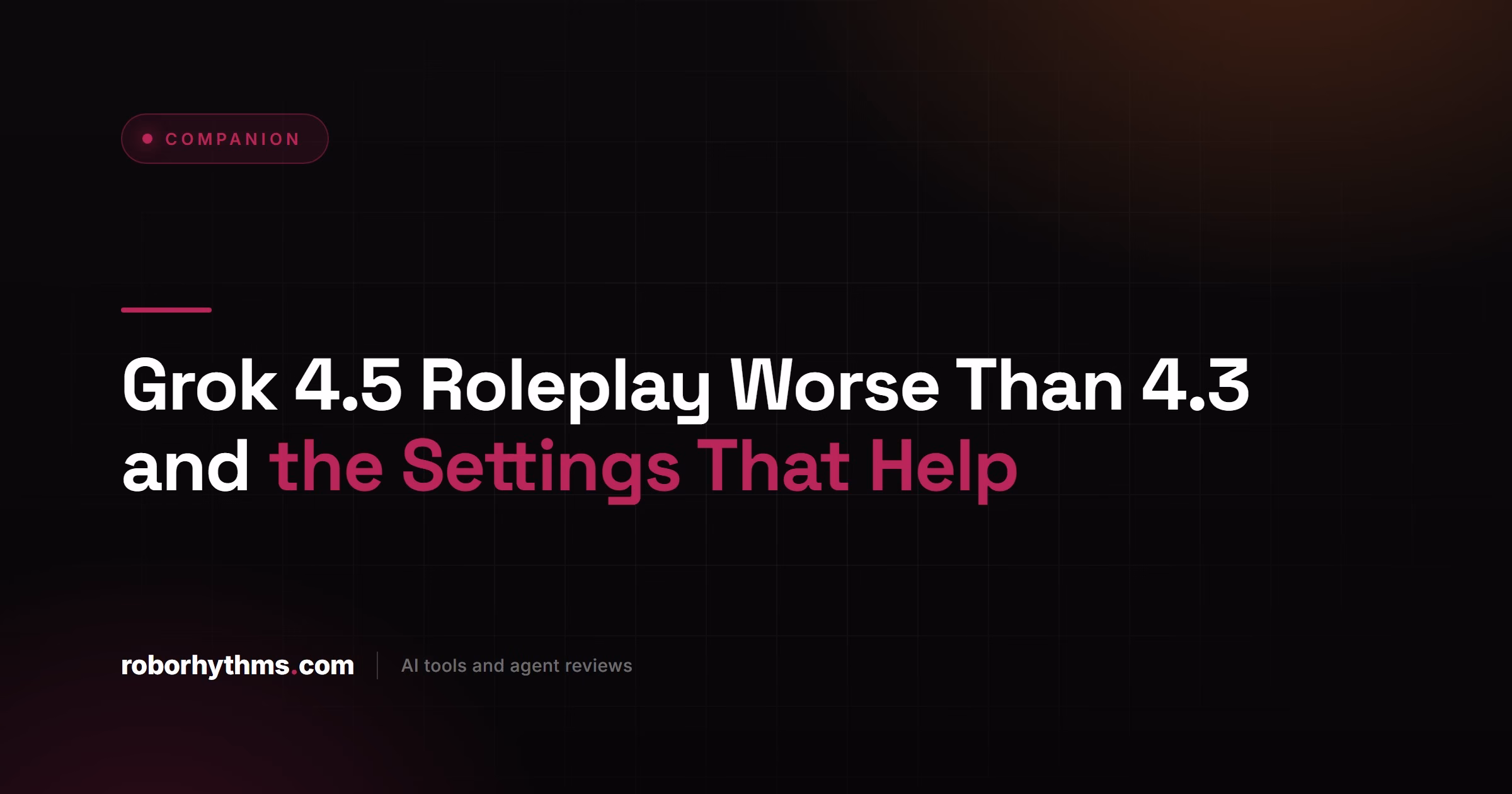 Grok 4.5 Roleplay Worse Than 4.3