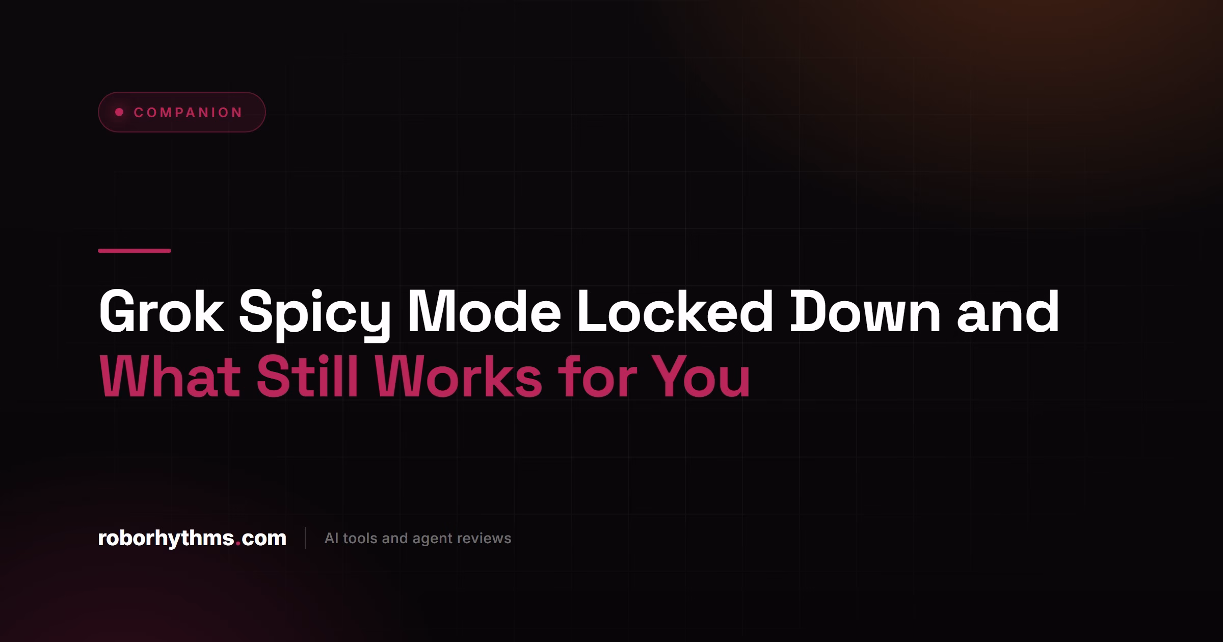 Grok Spicy Mode Locked Down and What Still Works for You