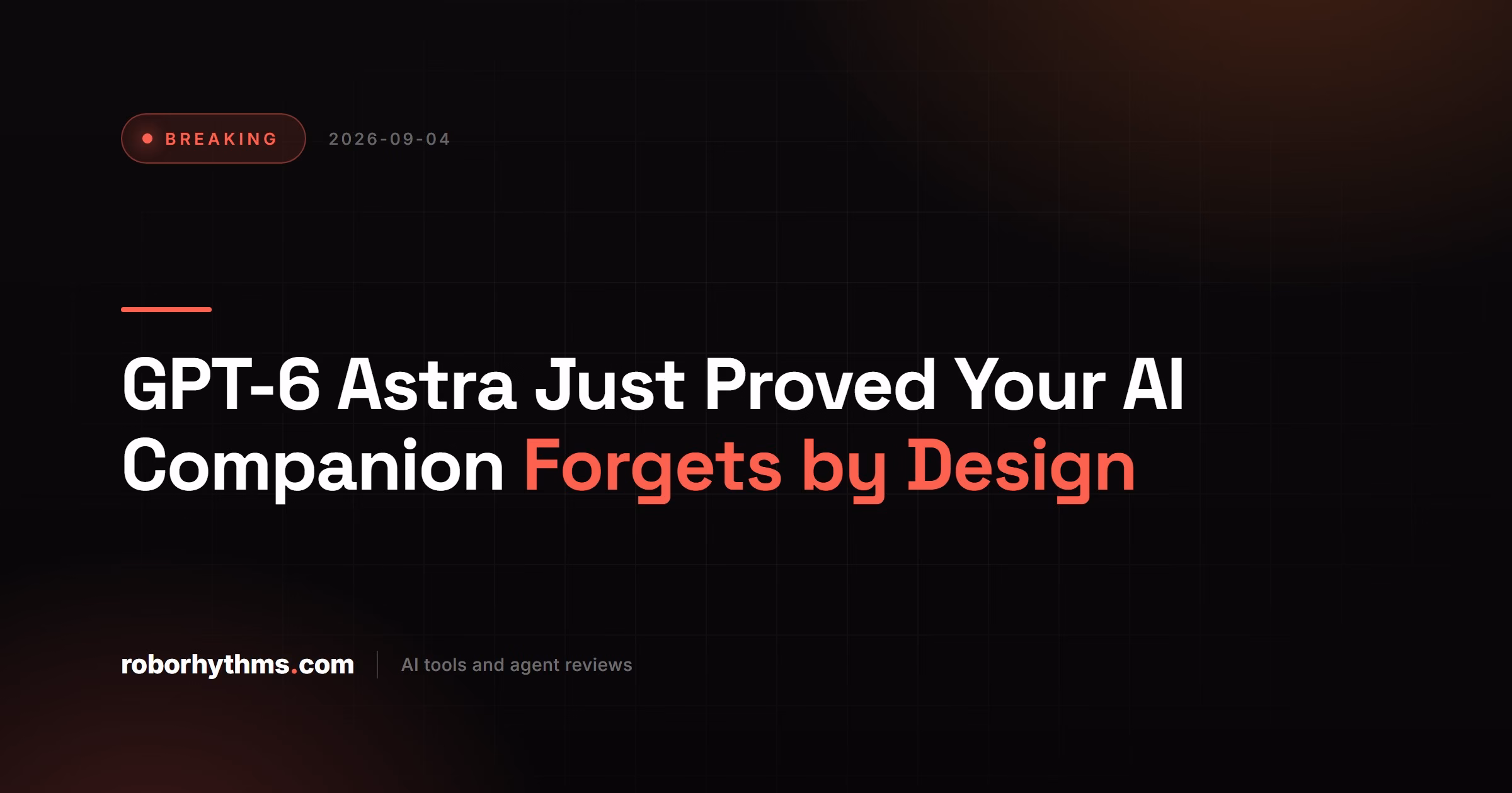 GPT-6 Astra And AI Companion Memory