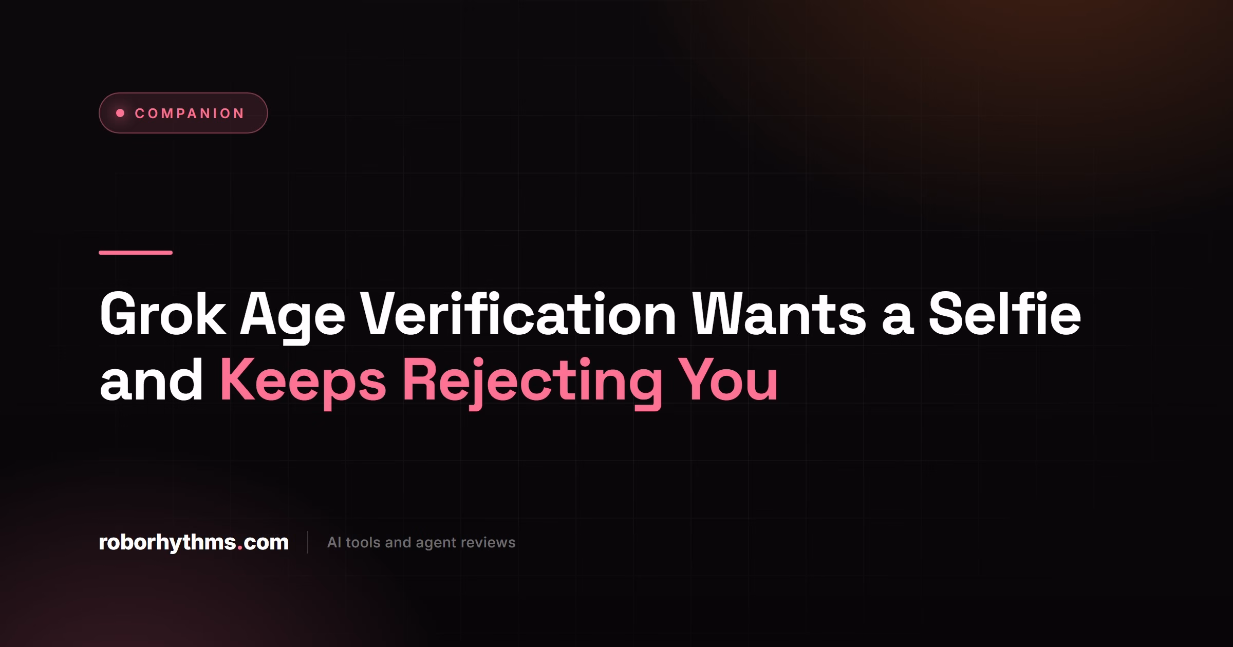 Grok Age Verification Wants a Selfie and Keeps Rejecting You