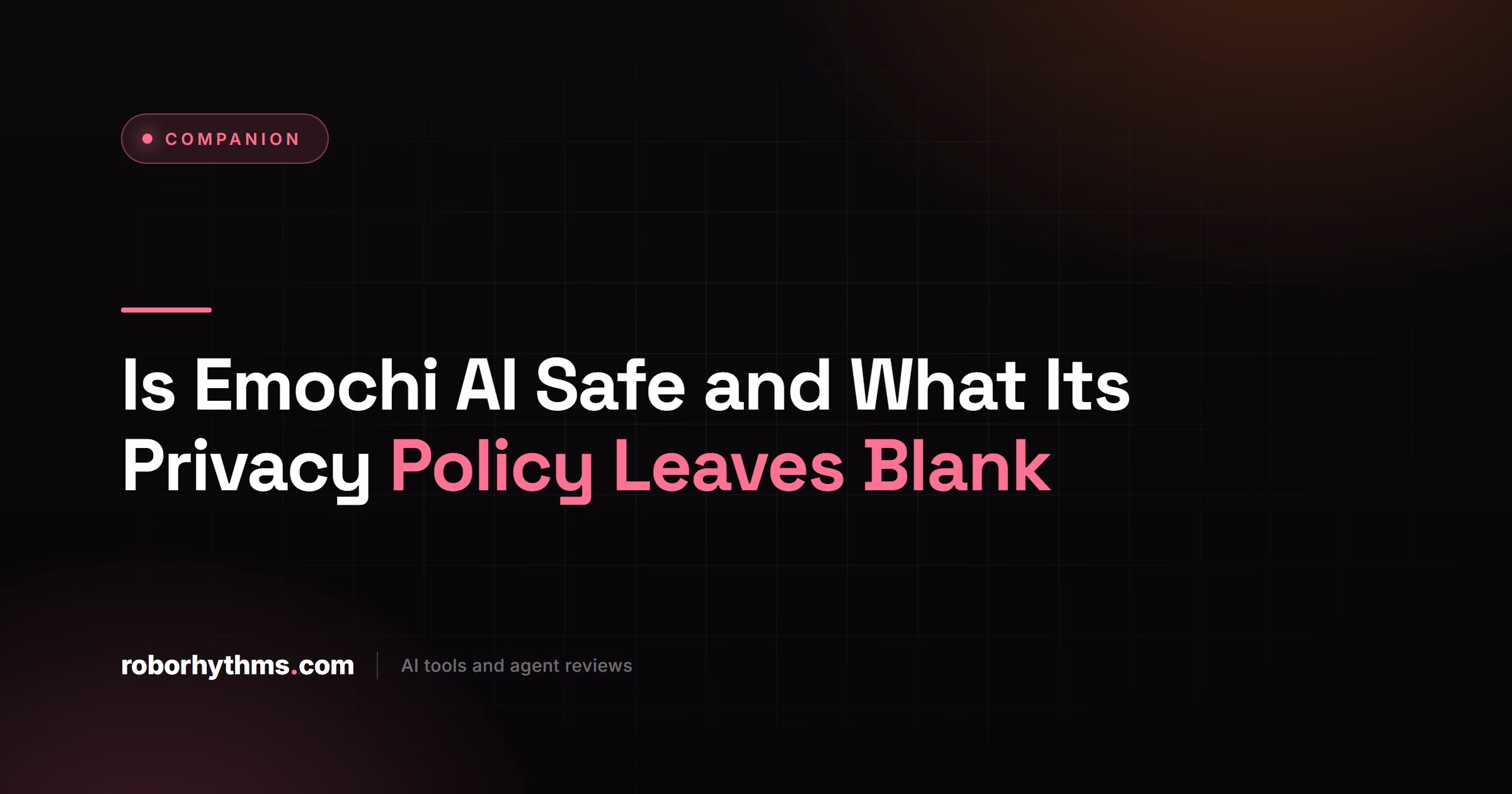 Is Emochi AI Safe and What Its Privacy Policy Leaves Blank