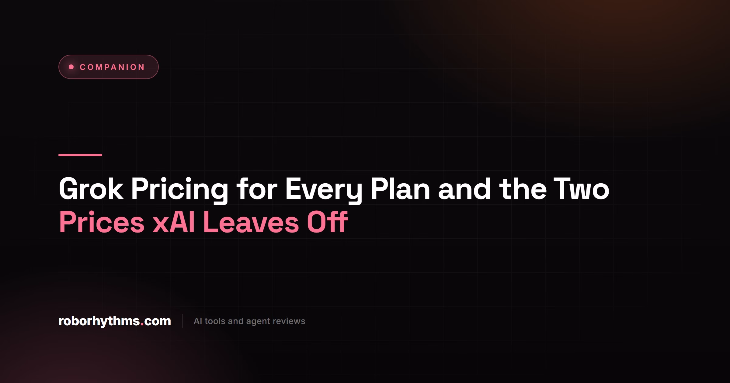 Grok Pricing for Every Plan and the Two Prices xAI Leaves Off