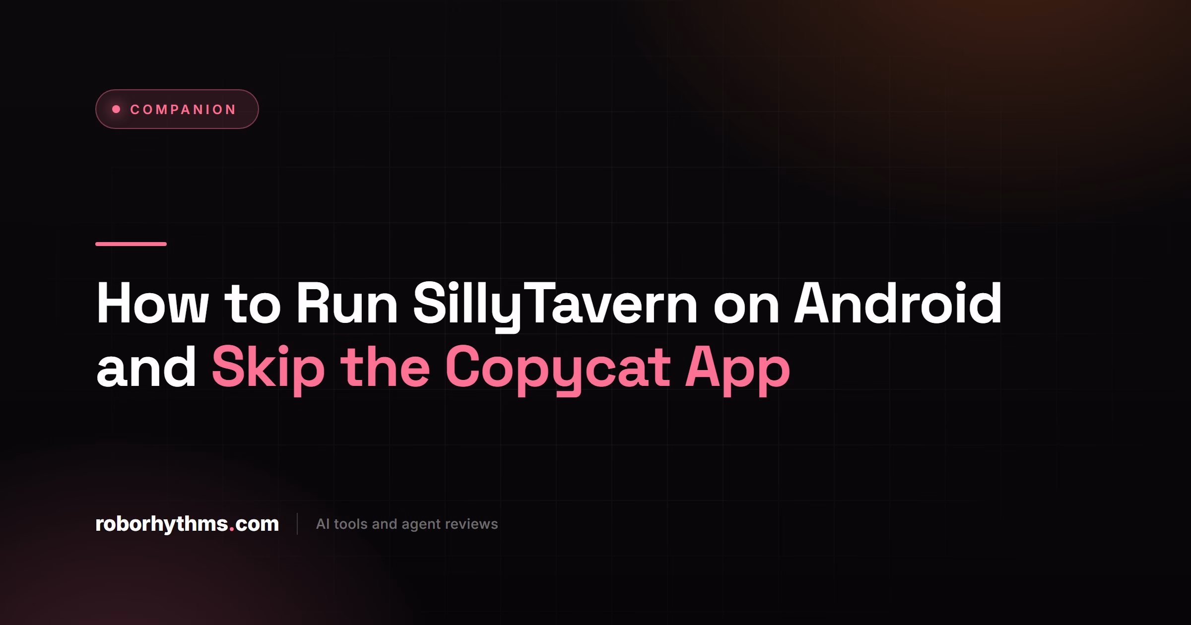 How to Run SillyTavern on Android and Skip the Copycat App
