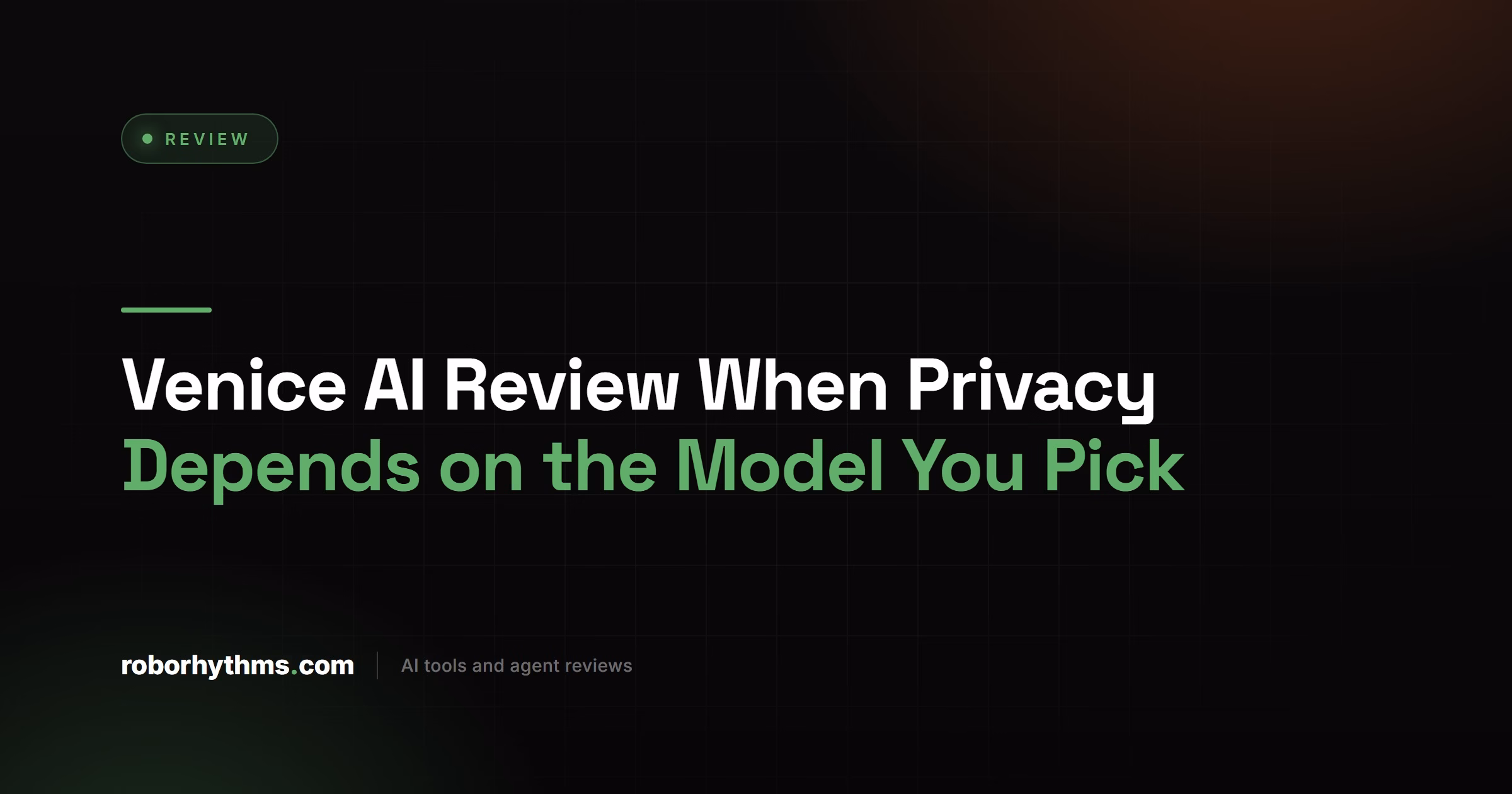Venice AI Review When Privacy Depends on the Model You Pick